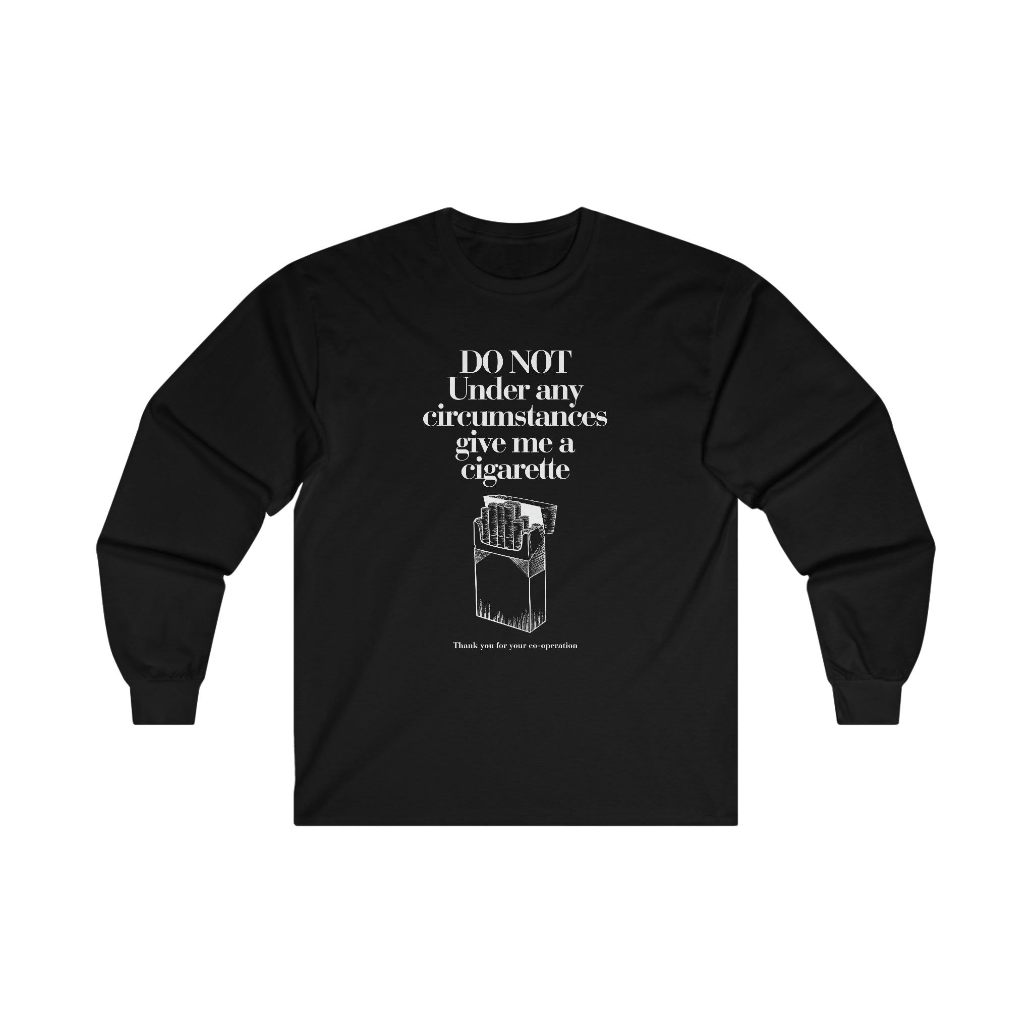 Do not under any circumstances give me a cigarette - Ultra Cotton Long Sleeve Tee