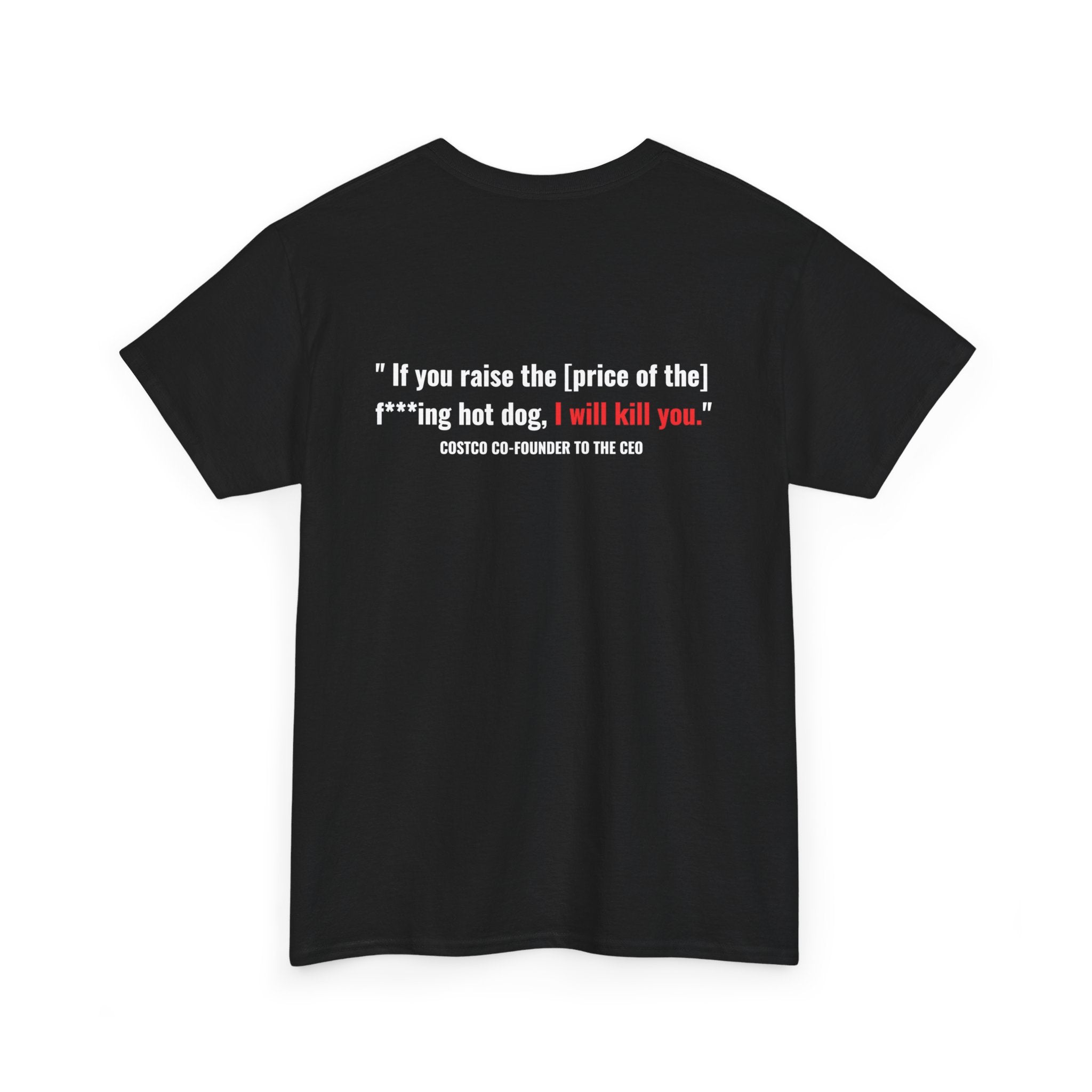 Costco Hotdog T-Shirt (with back quote) - Unisex Heavy Cotton Tee