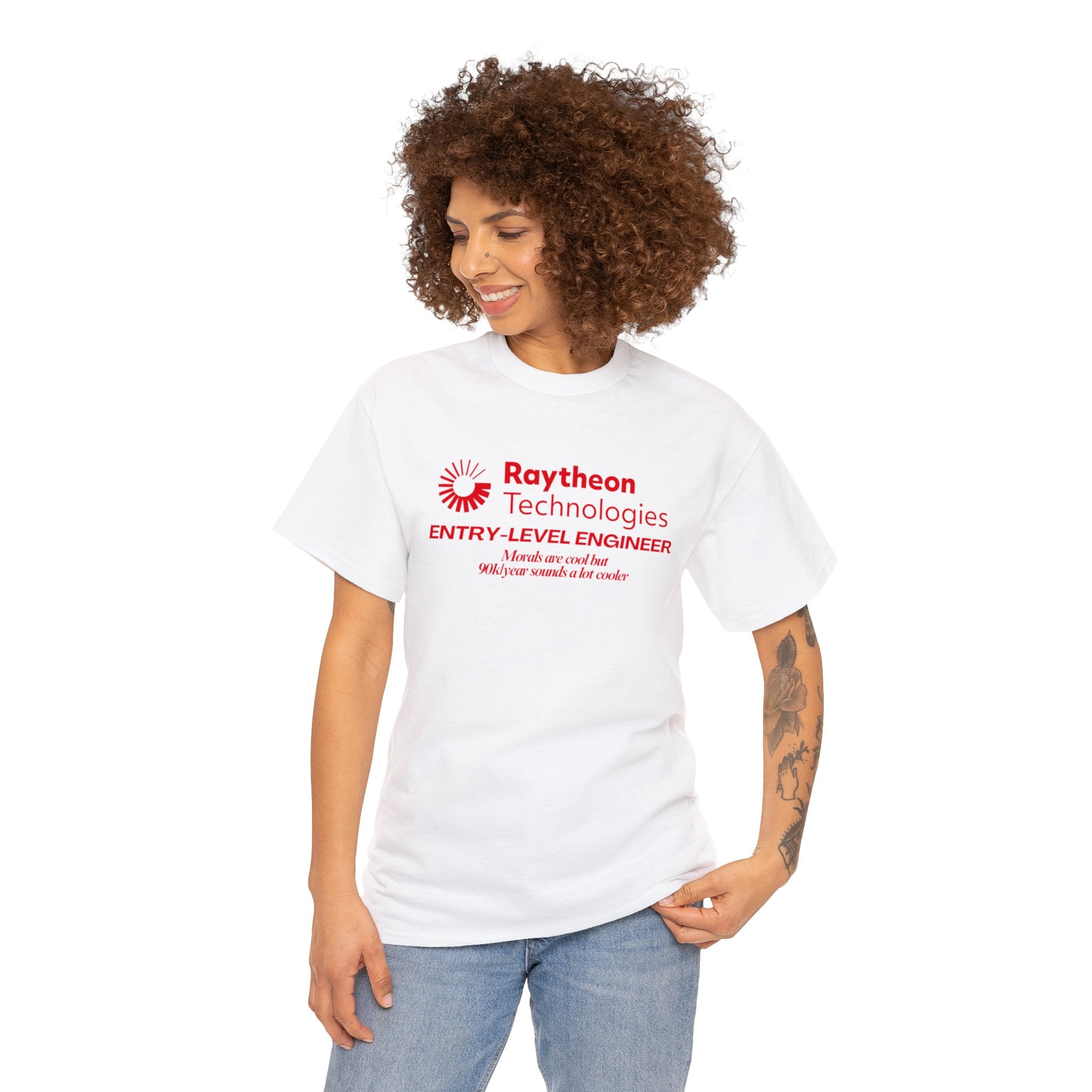 Raytheon Entry Level Engineer (Morals are cool but 90k/year sounds a lot cooler) - Unisex Heavy Cotton Tee