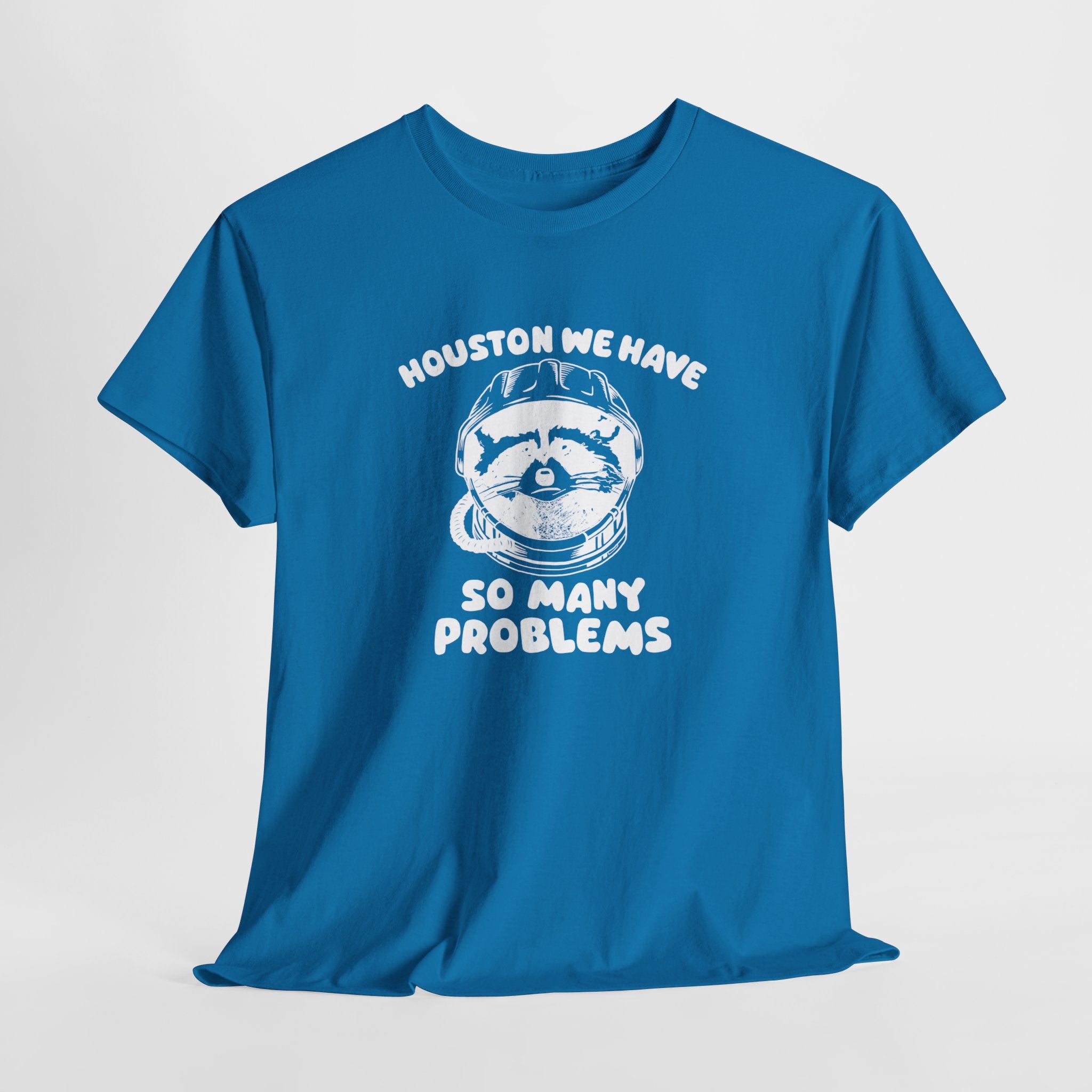 Houston We Have So Many Problems Shirt