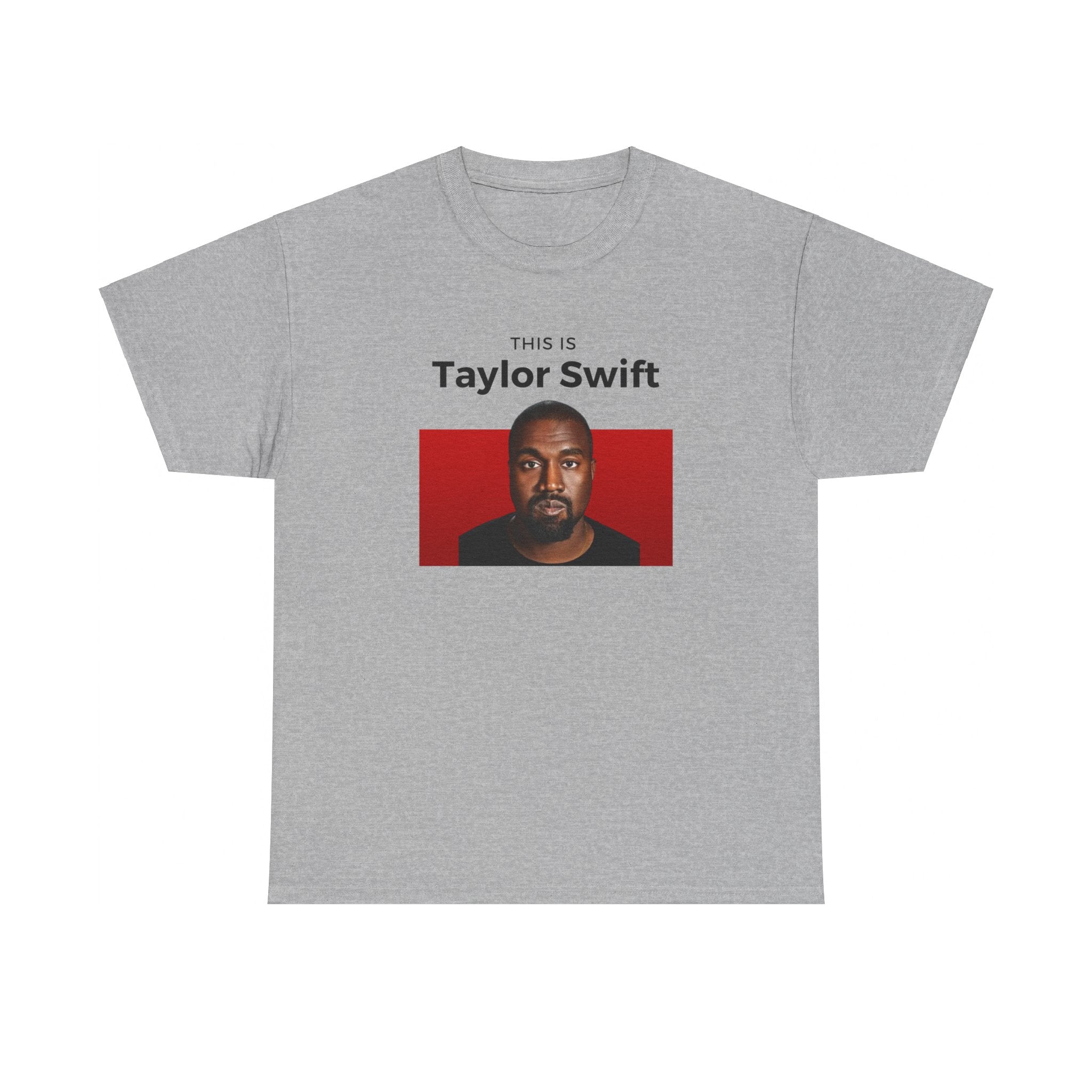 This is Taylor Swift - Kanye Shirt