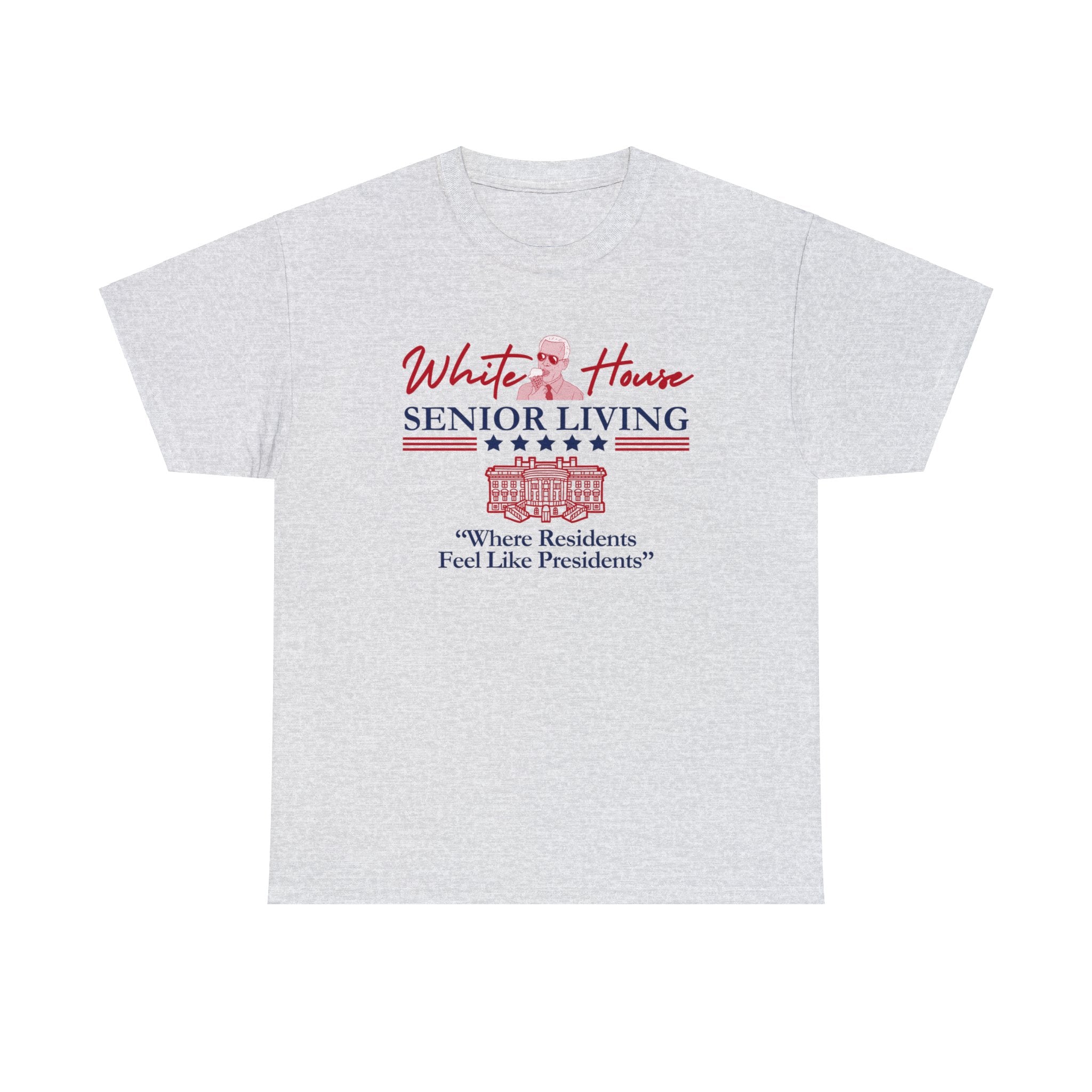 White House Senior Living "Where Residents Feel Like Presidents" - Unisex Heavy Cotton Tee