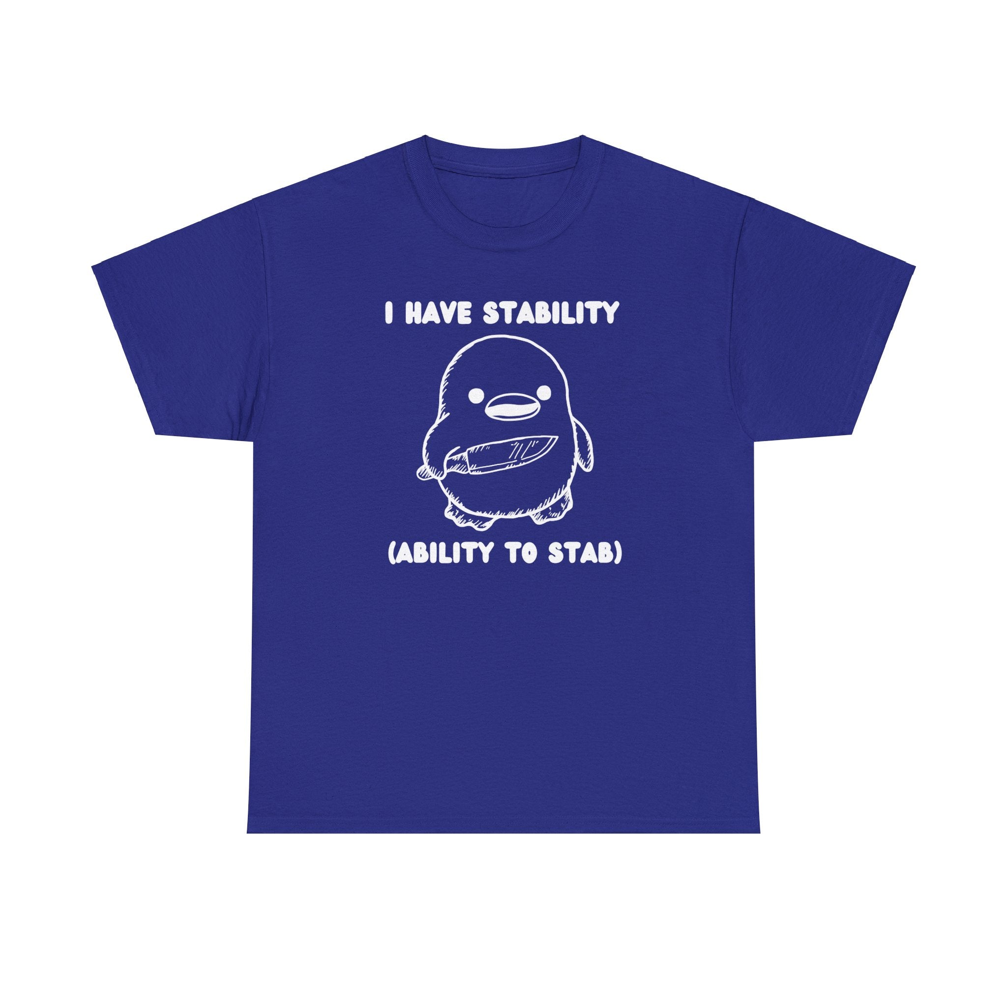 I have stability (ability to stab) shirt