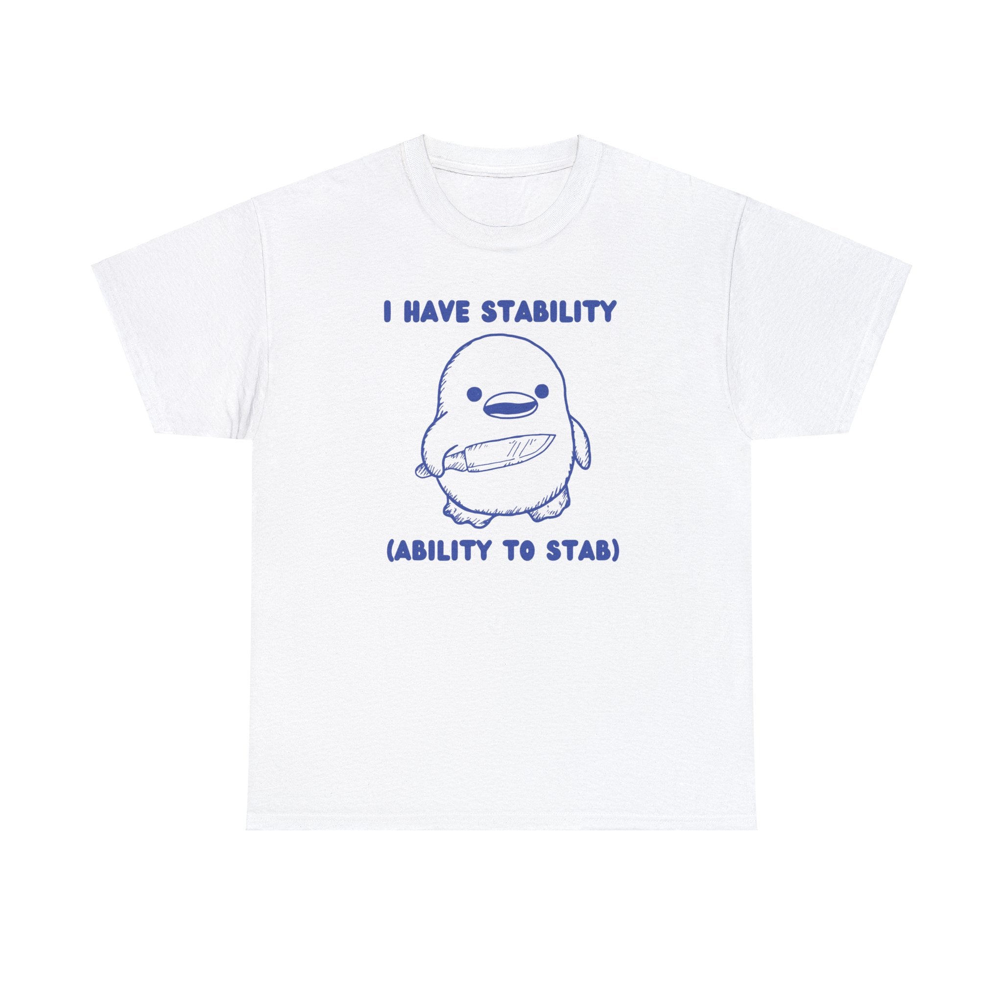 I have stability (ability to stab) shirt