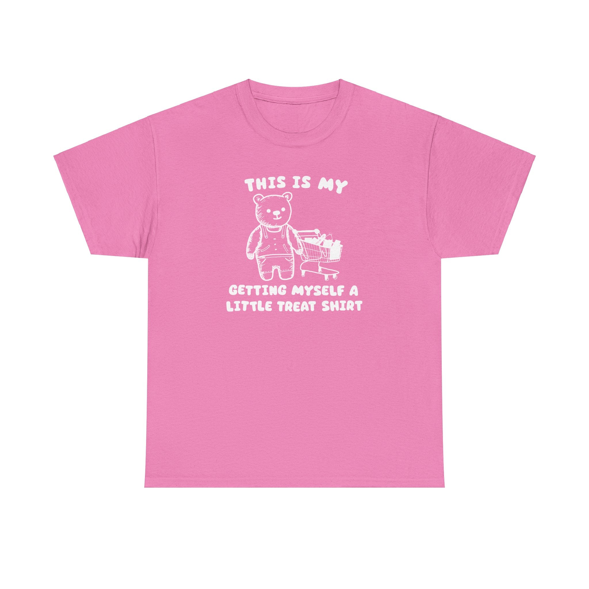 This is my getting myself a little treat shirt