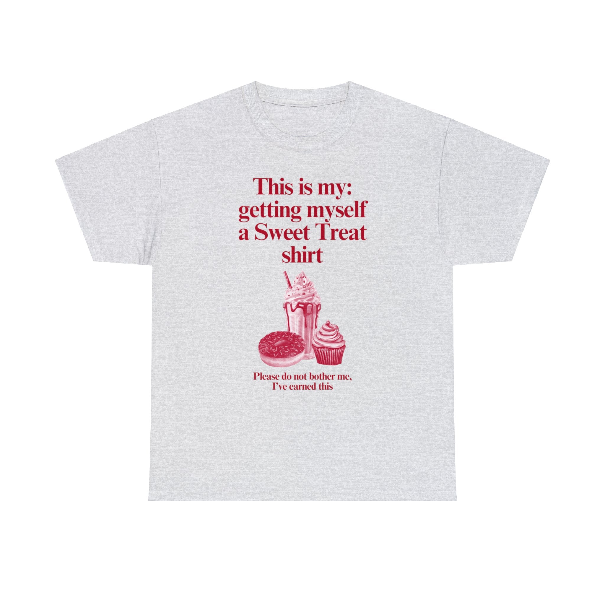 This is my getting myself a Sweet Treat shirt - Unisex Heavy Cotton Tee