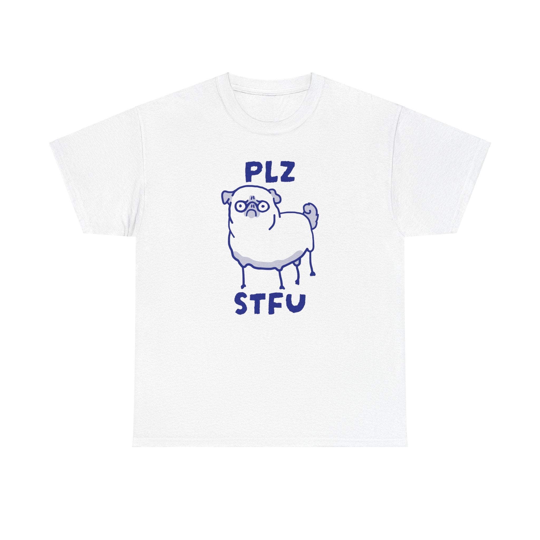 PLZ STFU Pug Shirt