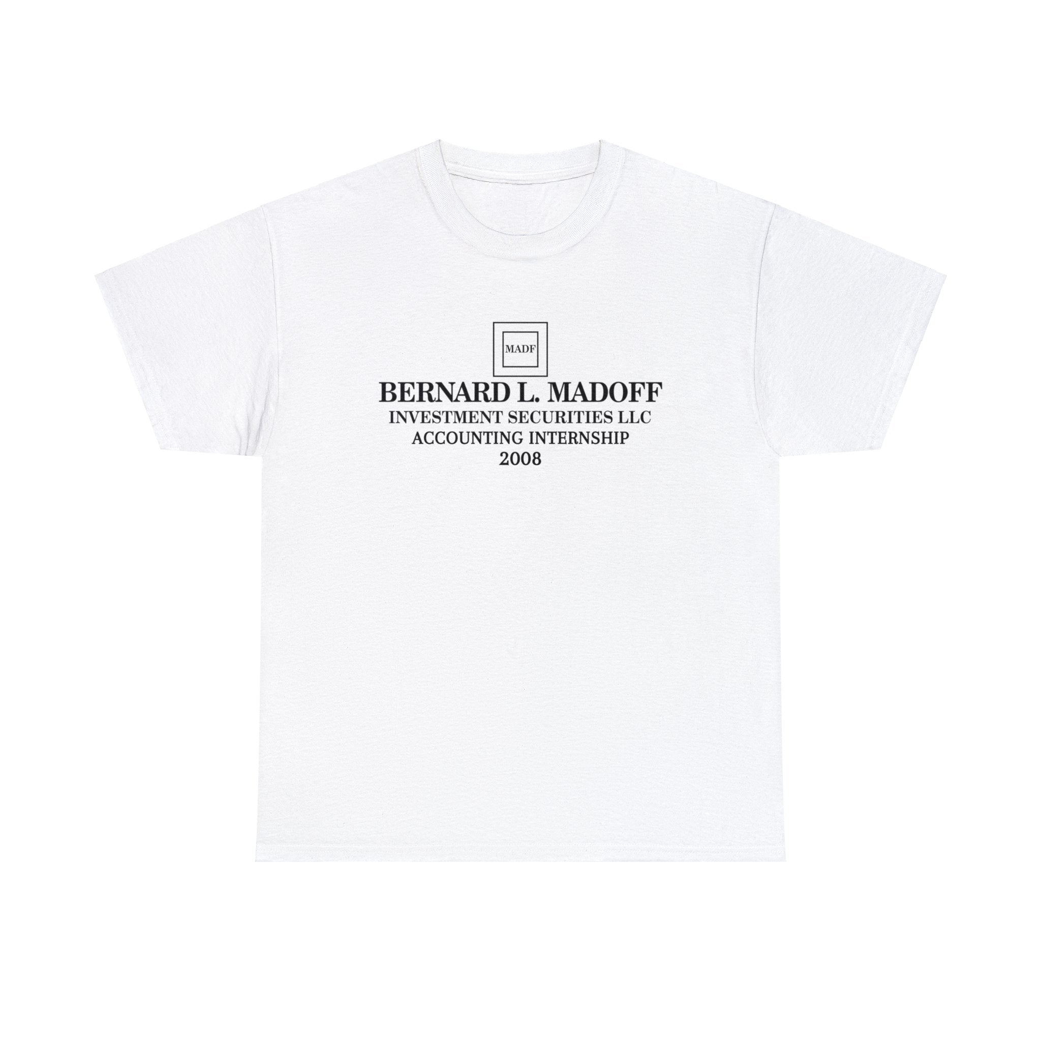 Bernie Madoff Accounting Internship 2008 - Unisex Heavy Cotton Tee