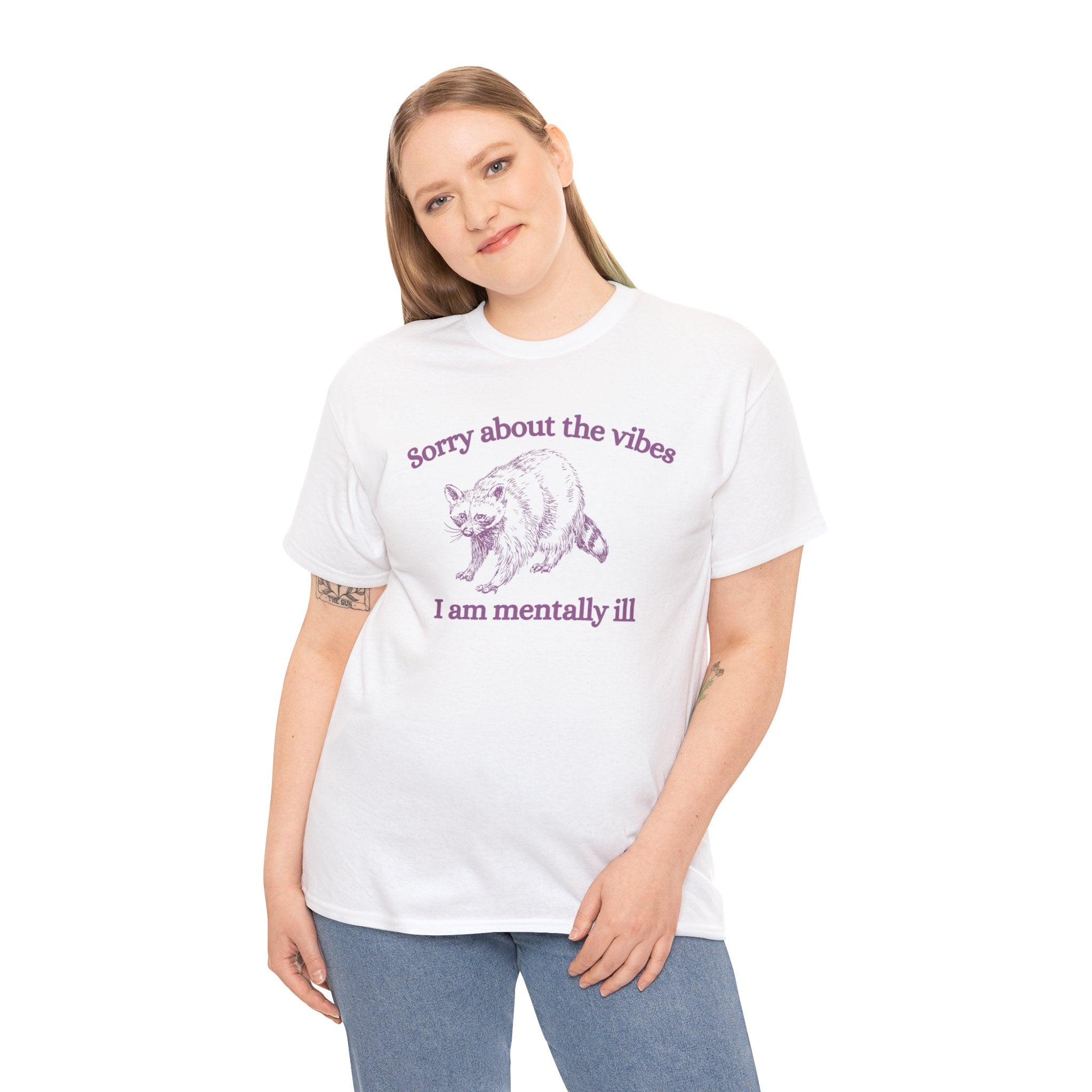 Sorry about the vibes I am mentally ill shirt