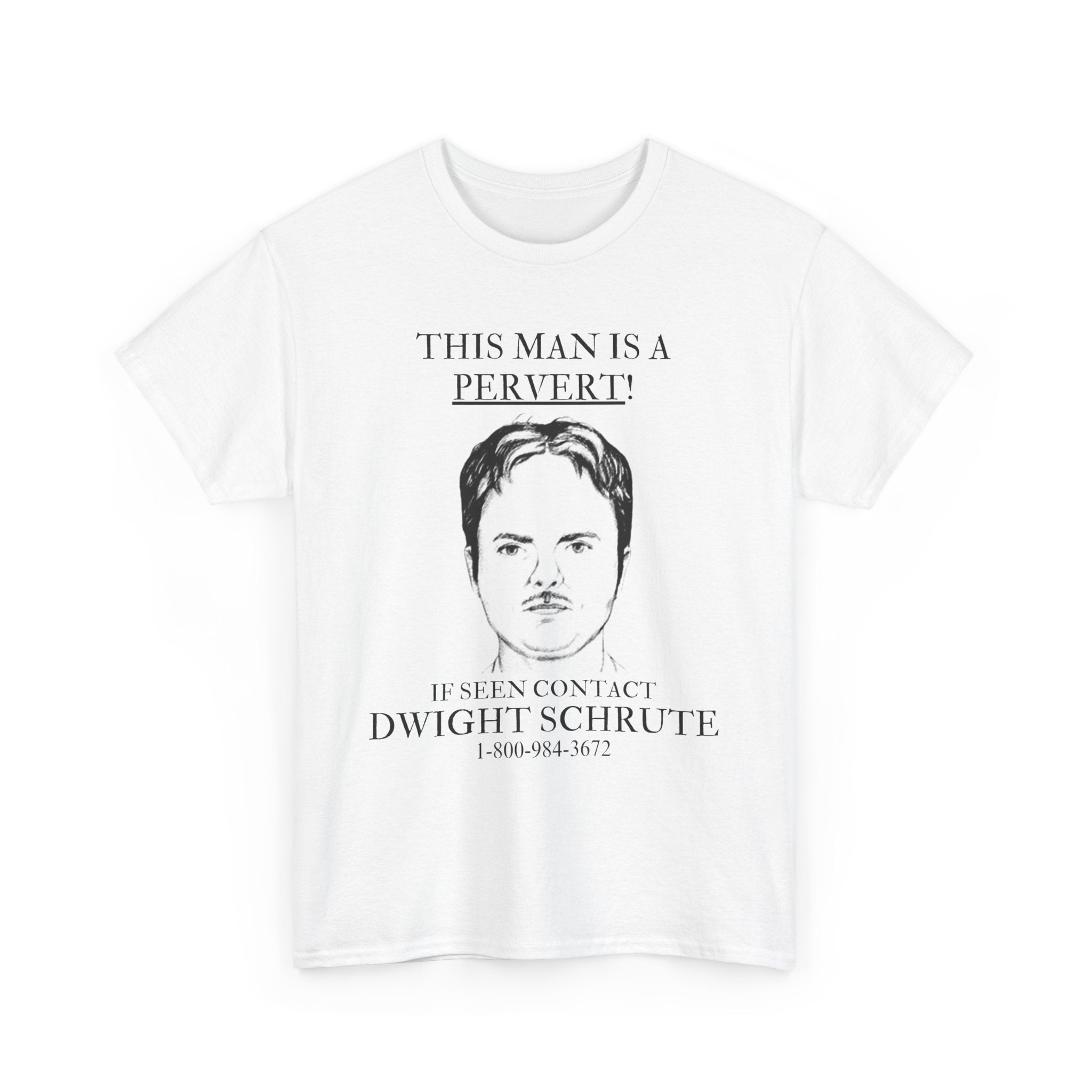 THIS MAN IS A PERVERT! DWIGHT SCHRUTE TEE