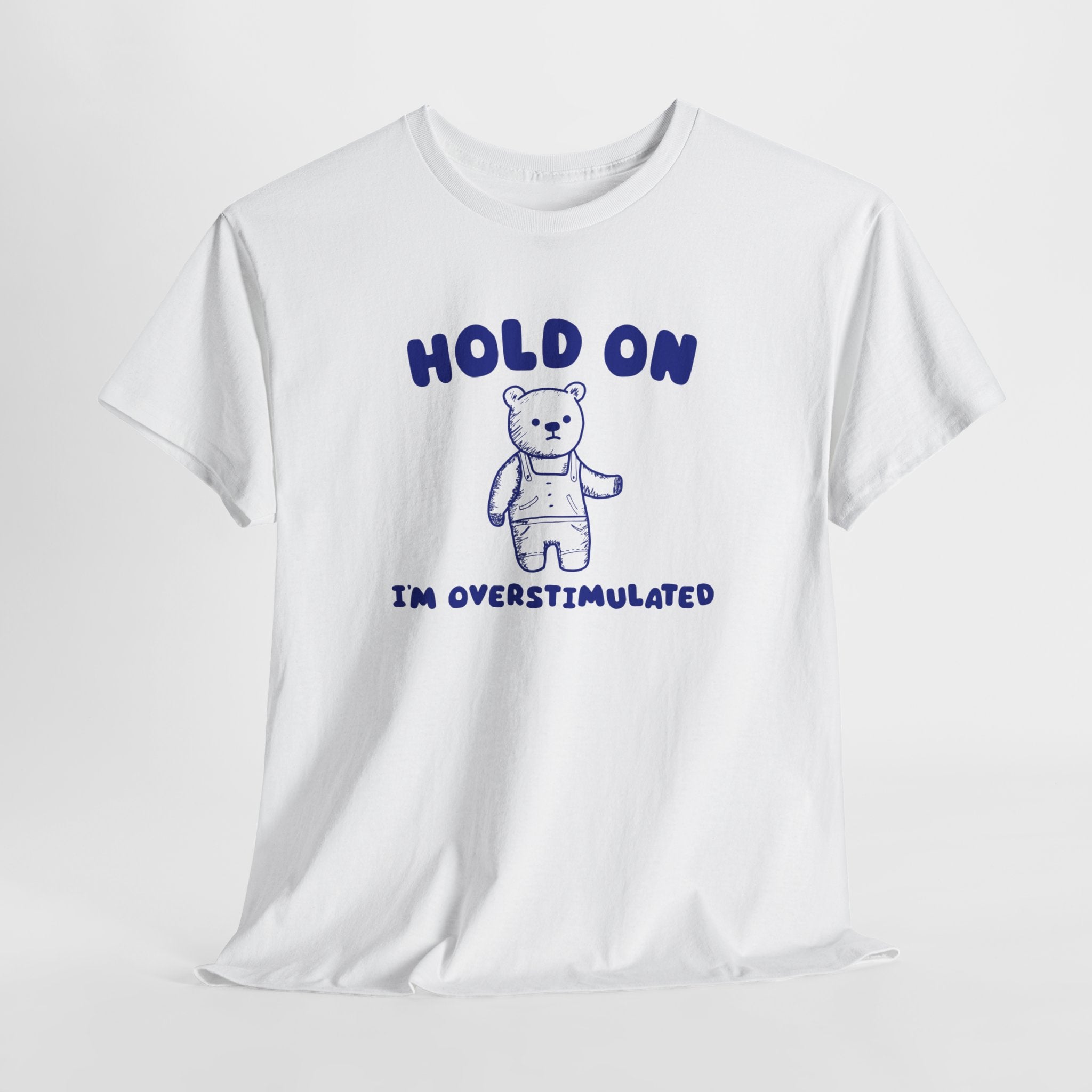 Hold On I'm Overstimulated Shirt