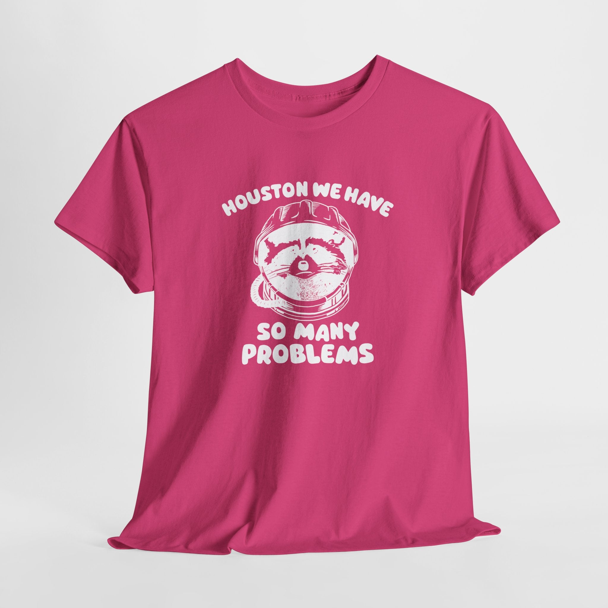 Houston We Have So Many Problems Shirt