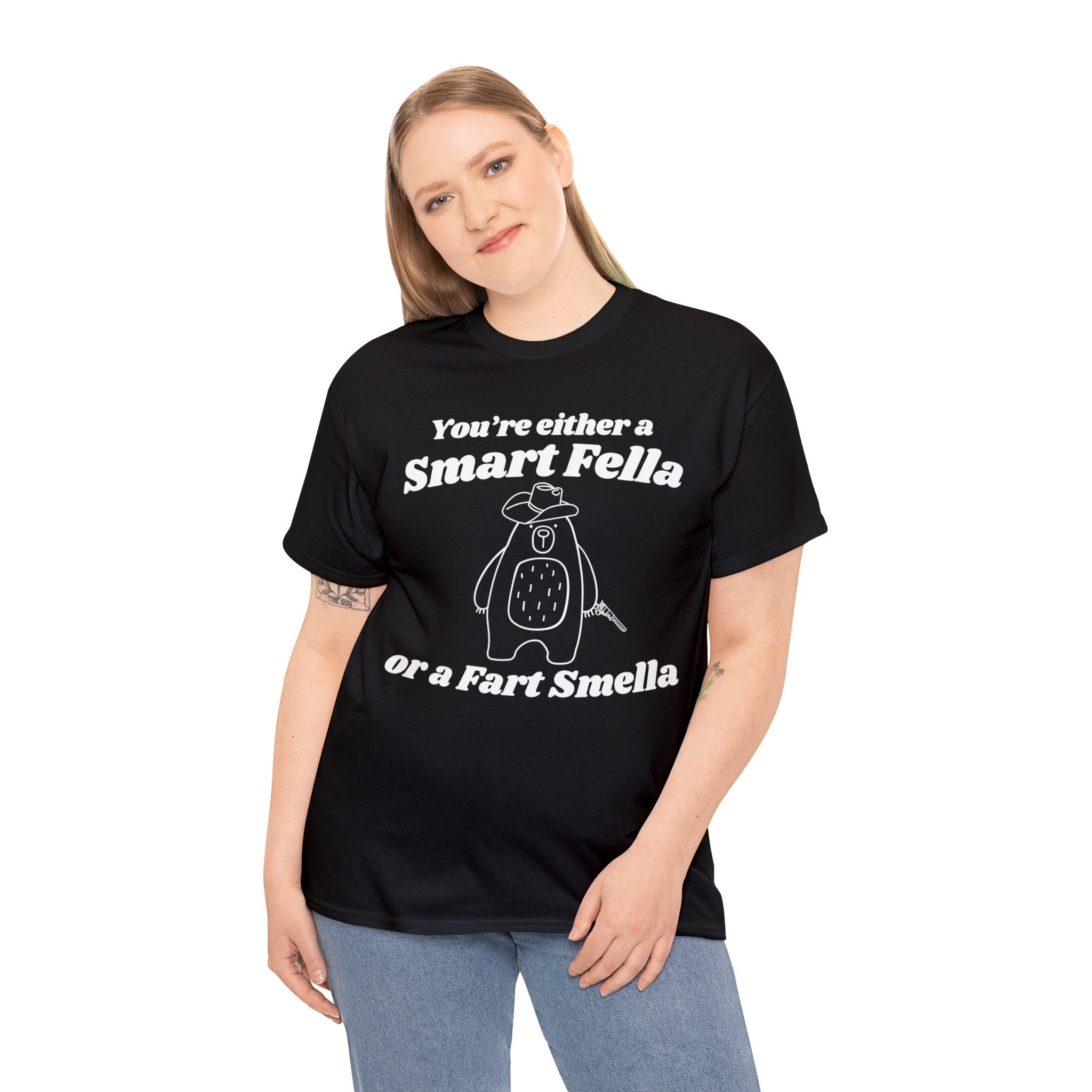 You're either a smart fella or a fart smella shirt