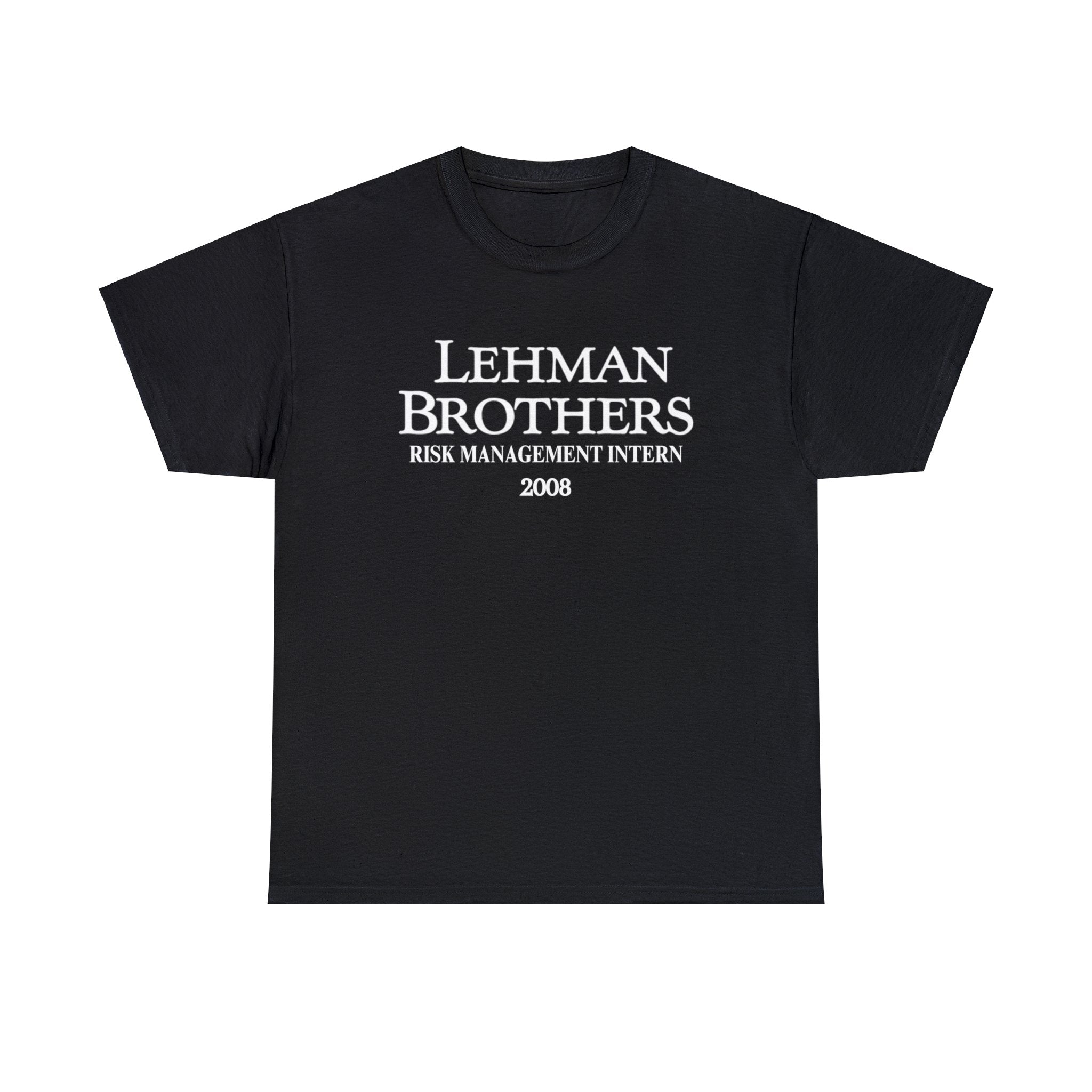 Lehman Brothers Risk Management Intern 2008 - Unisex Heavy Cotton Tee