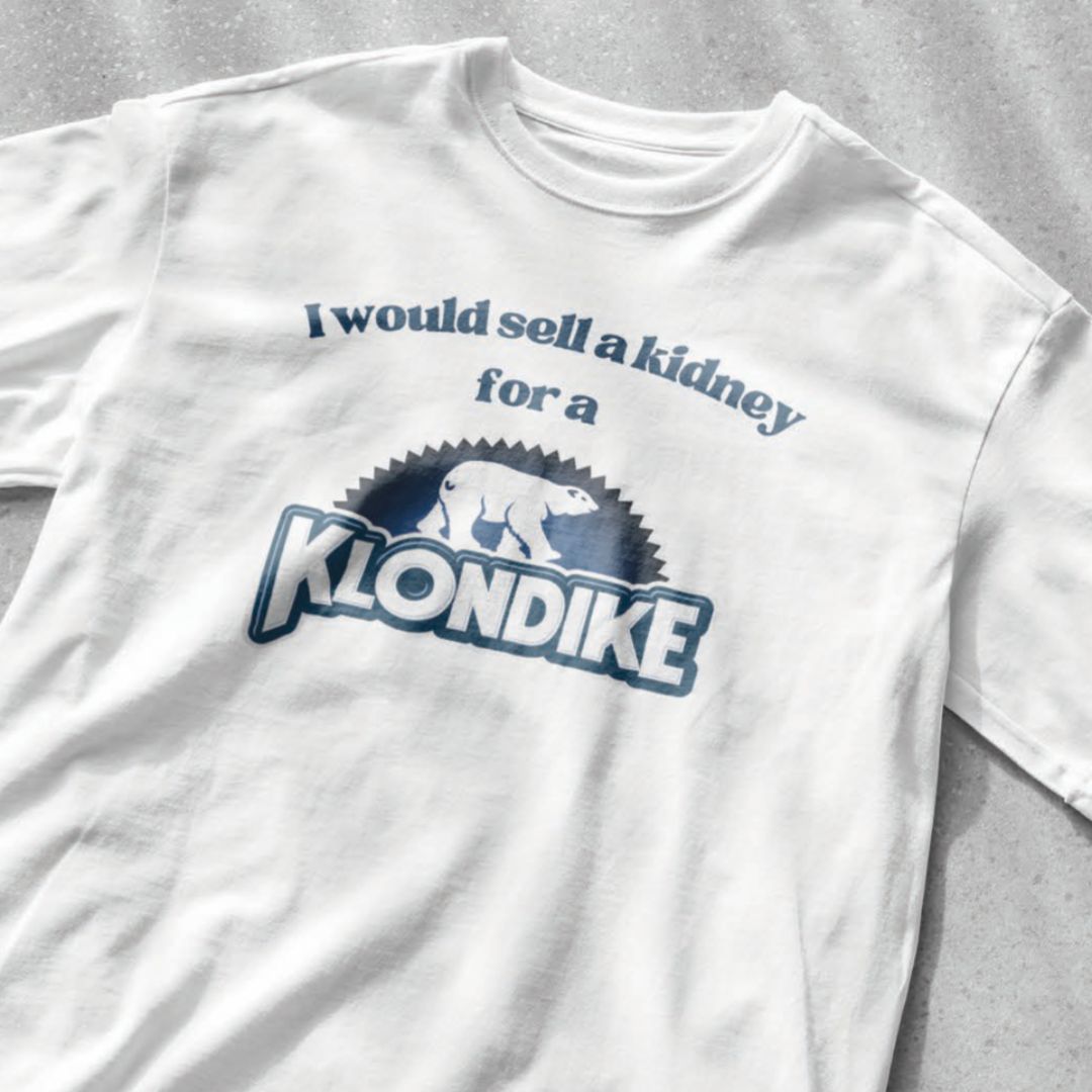 I Would Sell a Kidney for a Klondike Shirt