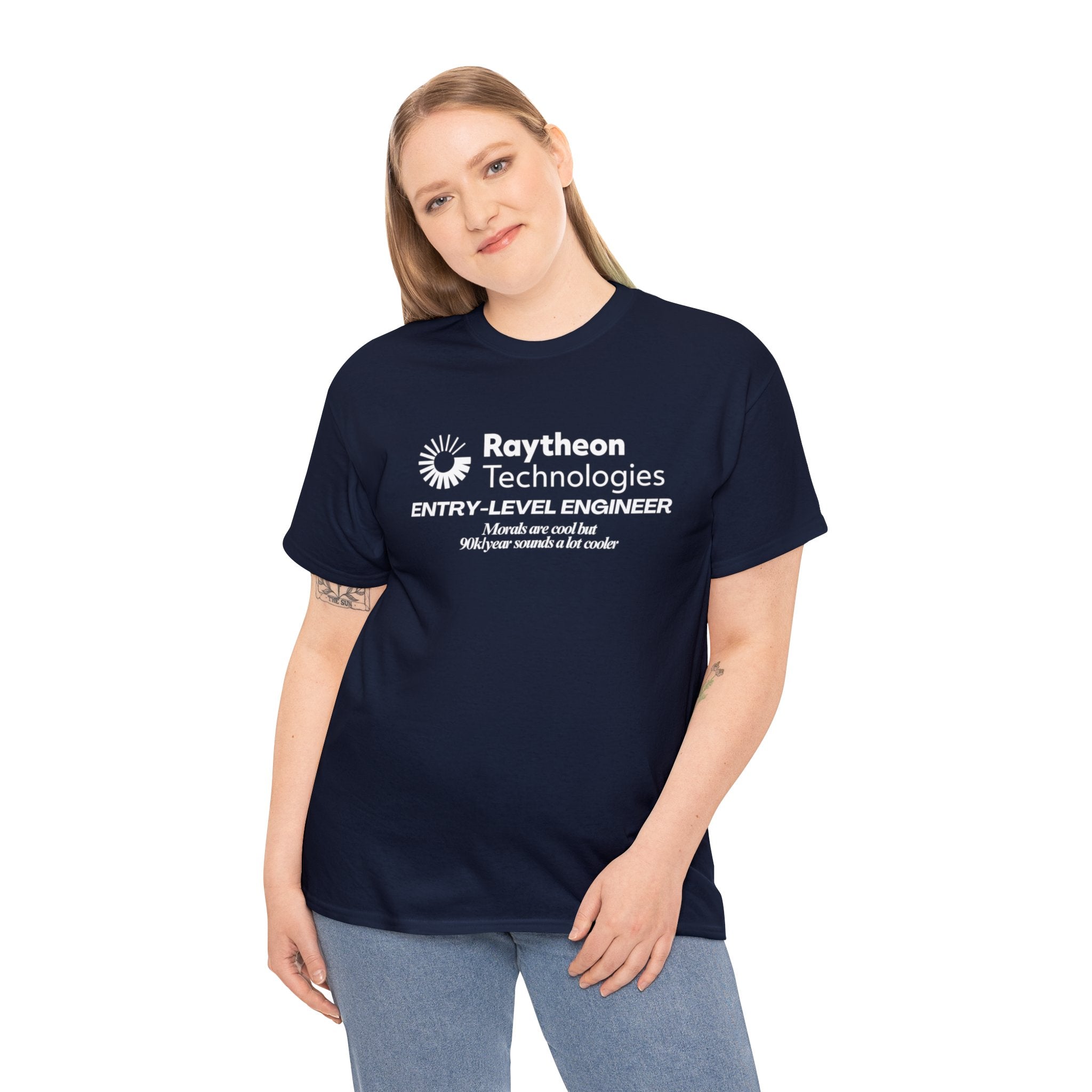 Raytheon Entry Level Engineer (Morals are cool but 90k/year sounds a lot cooler) - Unisex Heavy Cotton Tee