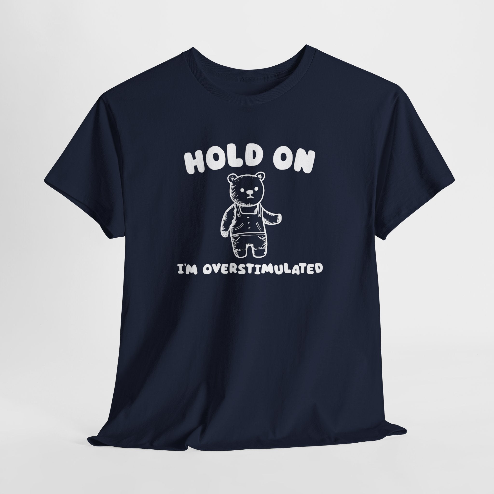 Hold On I'm Overstimulated Shirt