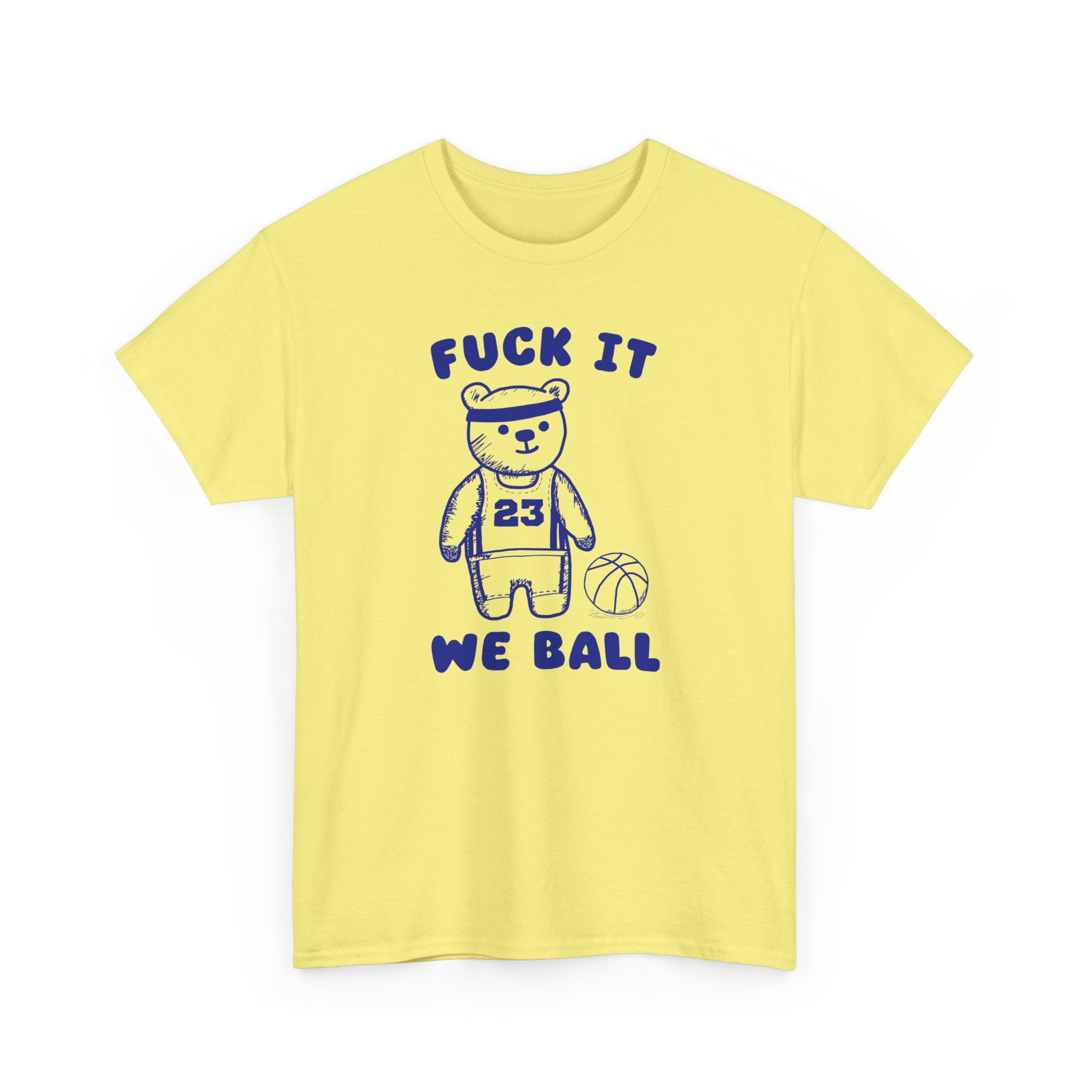 Fuck it We Ball Shirt