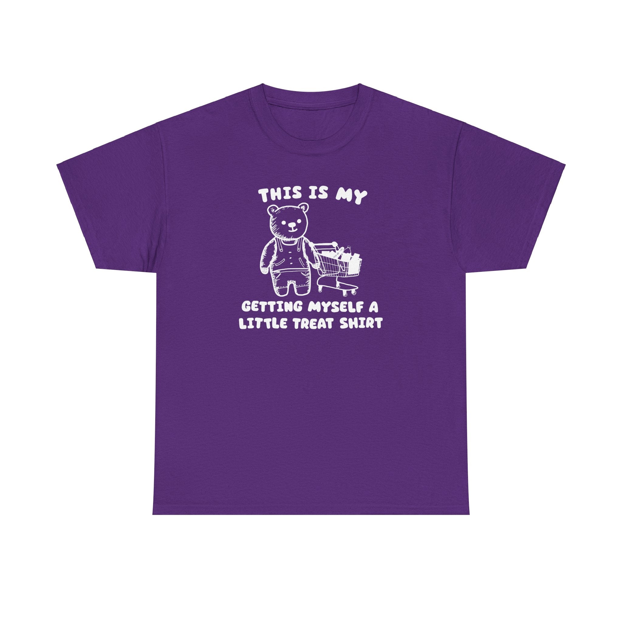 This is my getting myself a little treat shirt