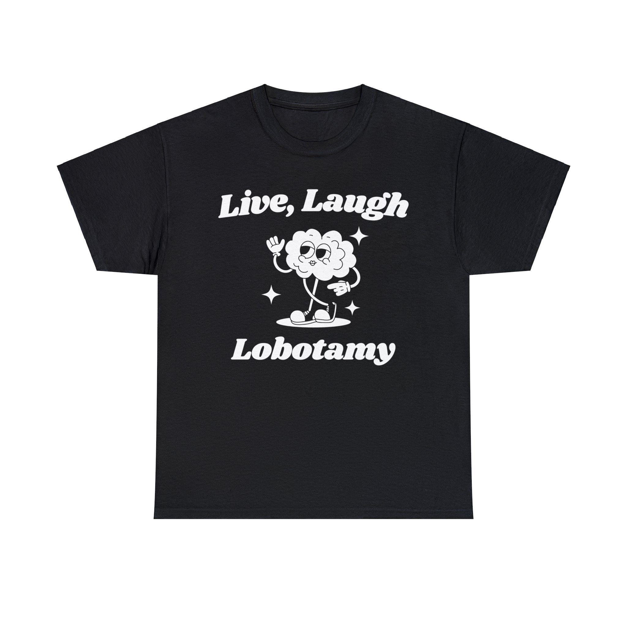 Live, Laugh, Lobotomy funny shirt