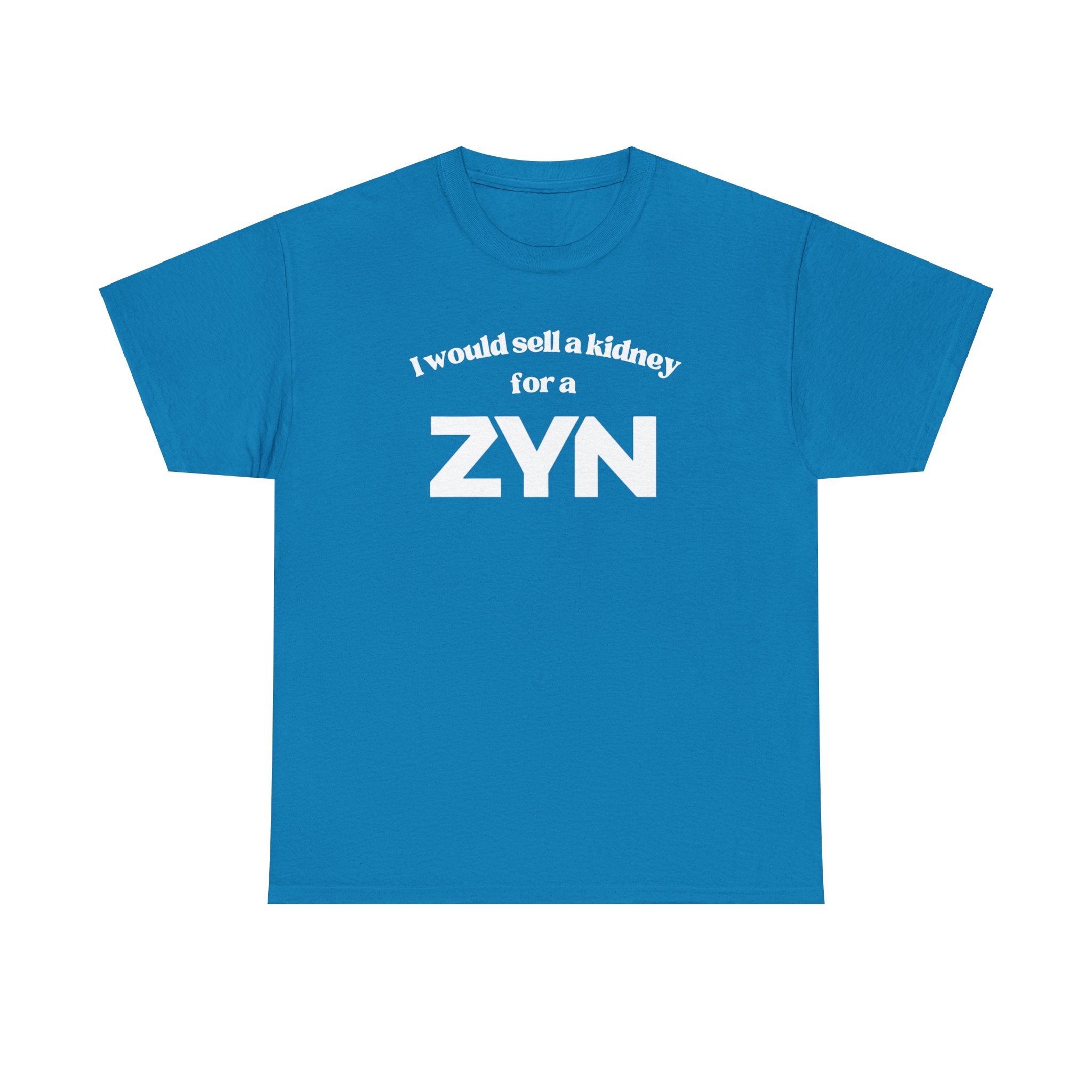 I Would Sell a Kidney for a Zyn