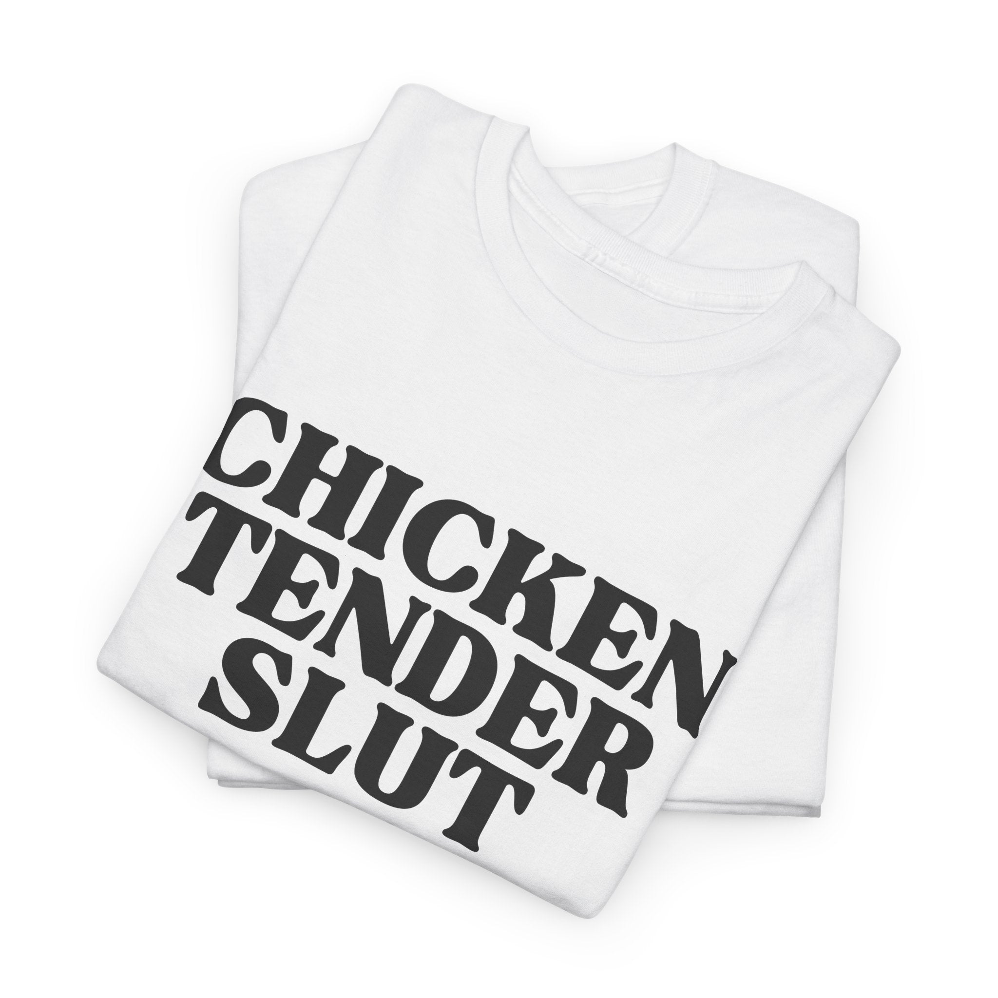 Chicken Tender Slut Shirt