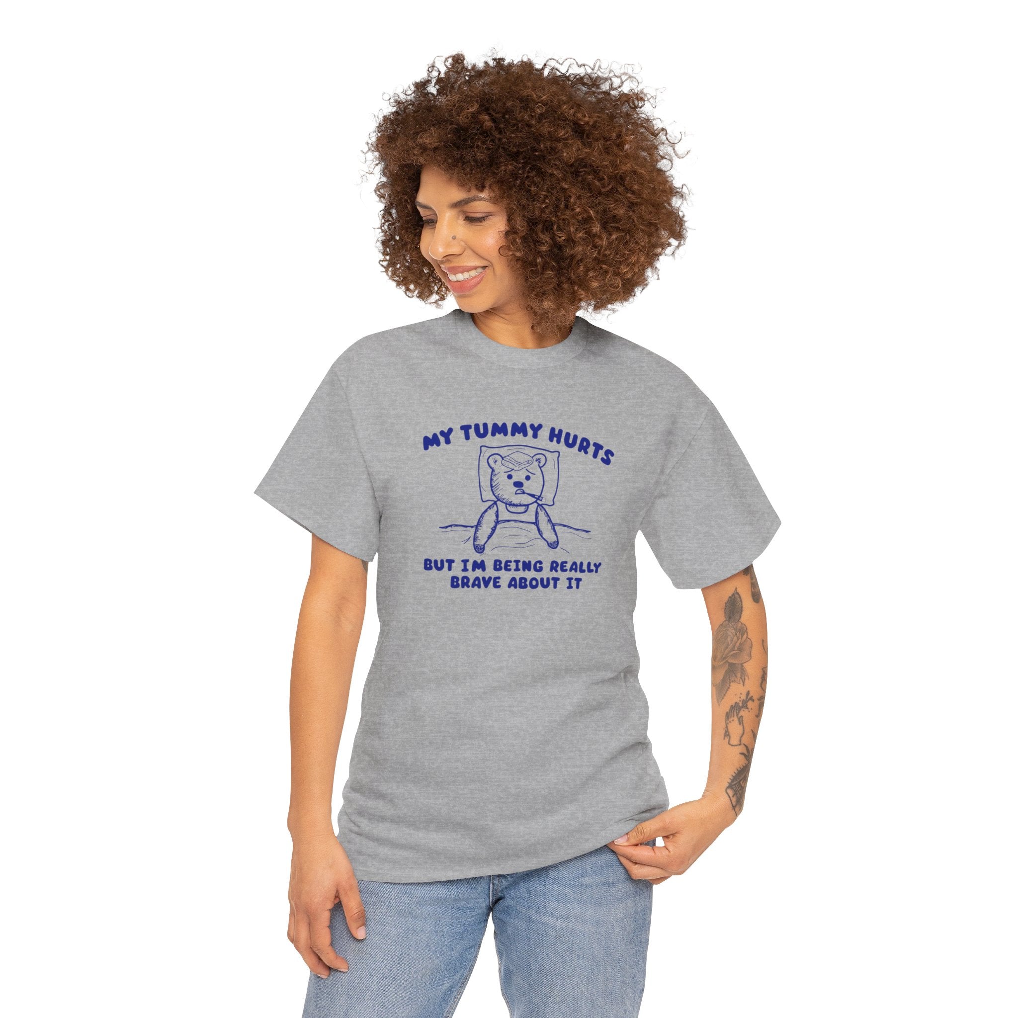 My Tummy Hurts But I'm Being Really Brave About it Shirt