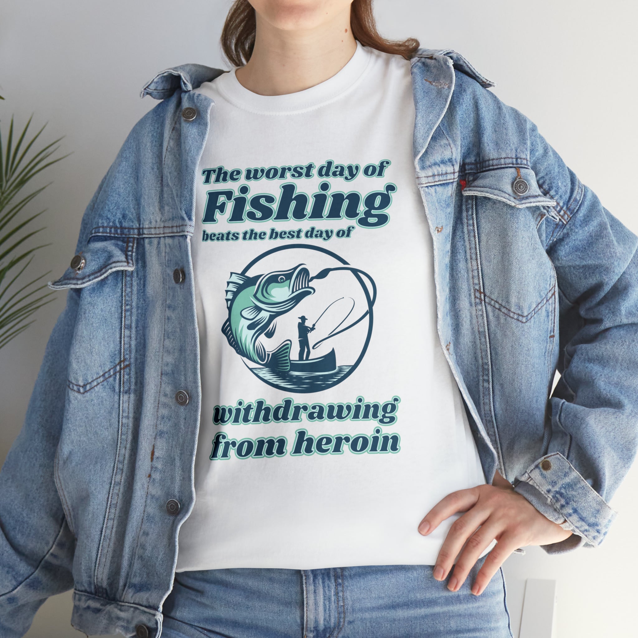 The worst day of fishing beats the best day of withdrawing from heroin - Unisex Heavy Cotton Tee