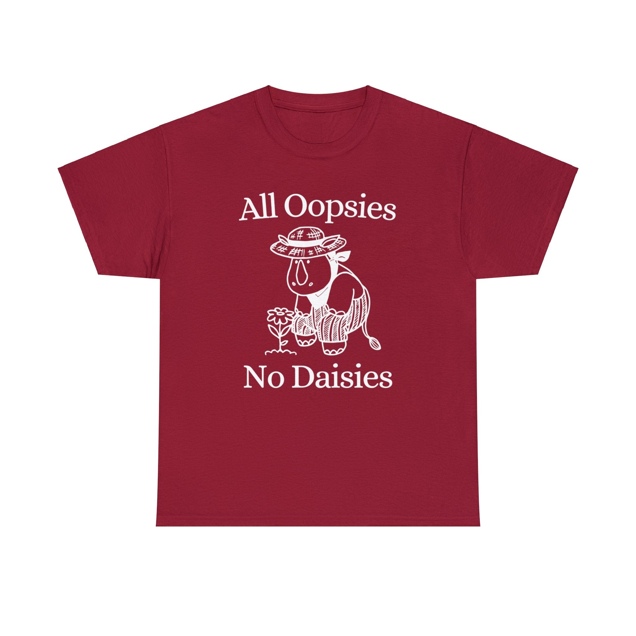 All oopsies no daisies shirt