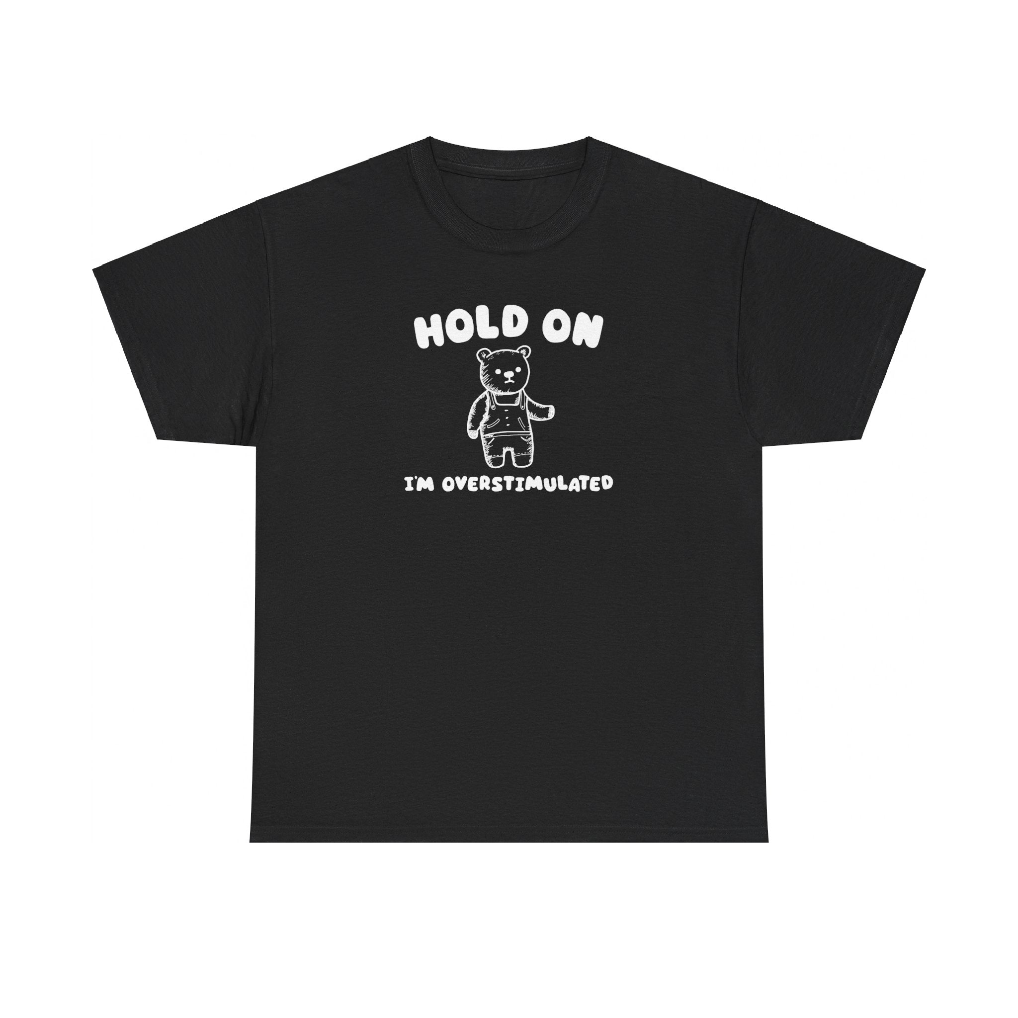 Hold On I'm Overstimulated Shirt