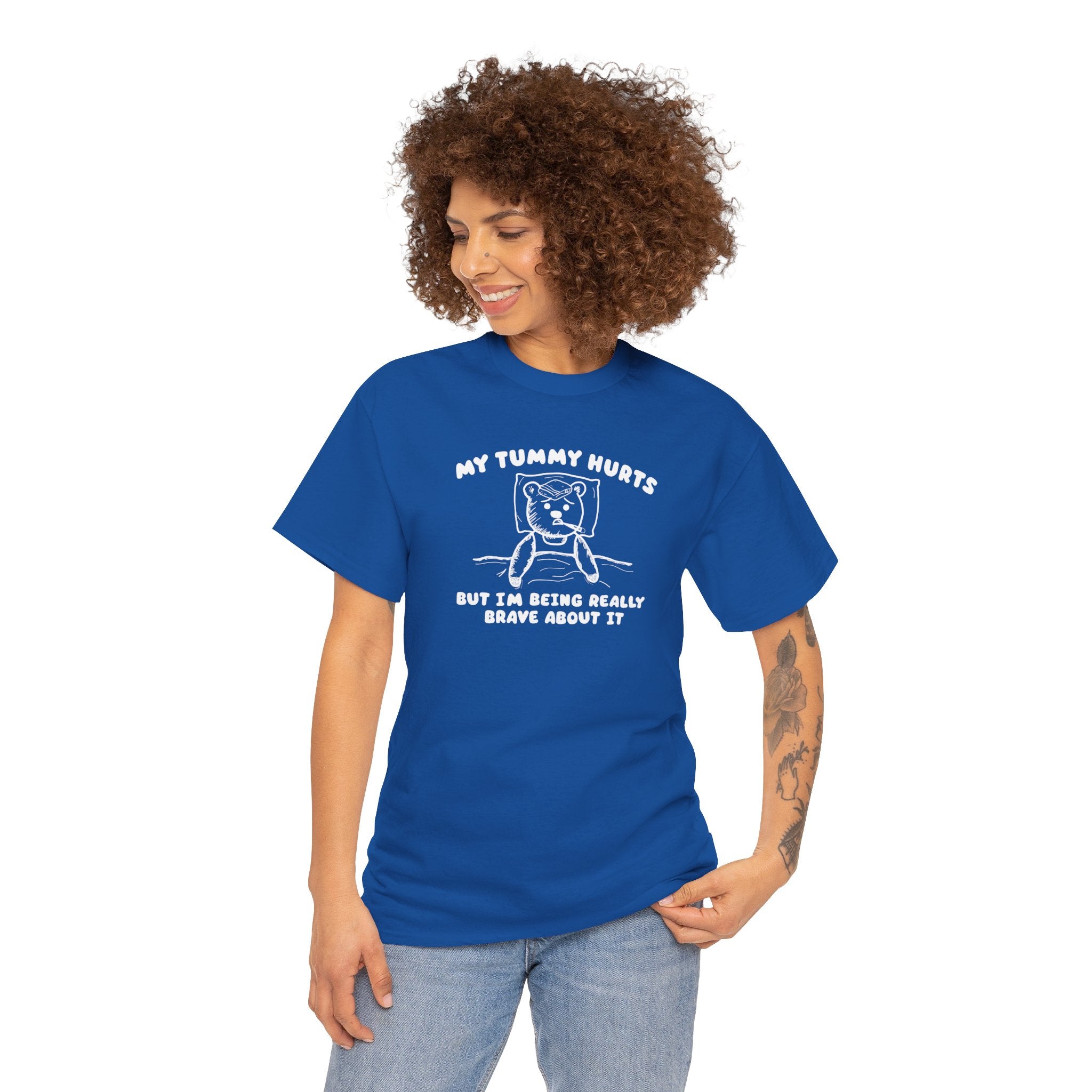 My Tummy Hurts But I'm Being Really Brave About it Shirt