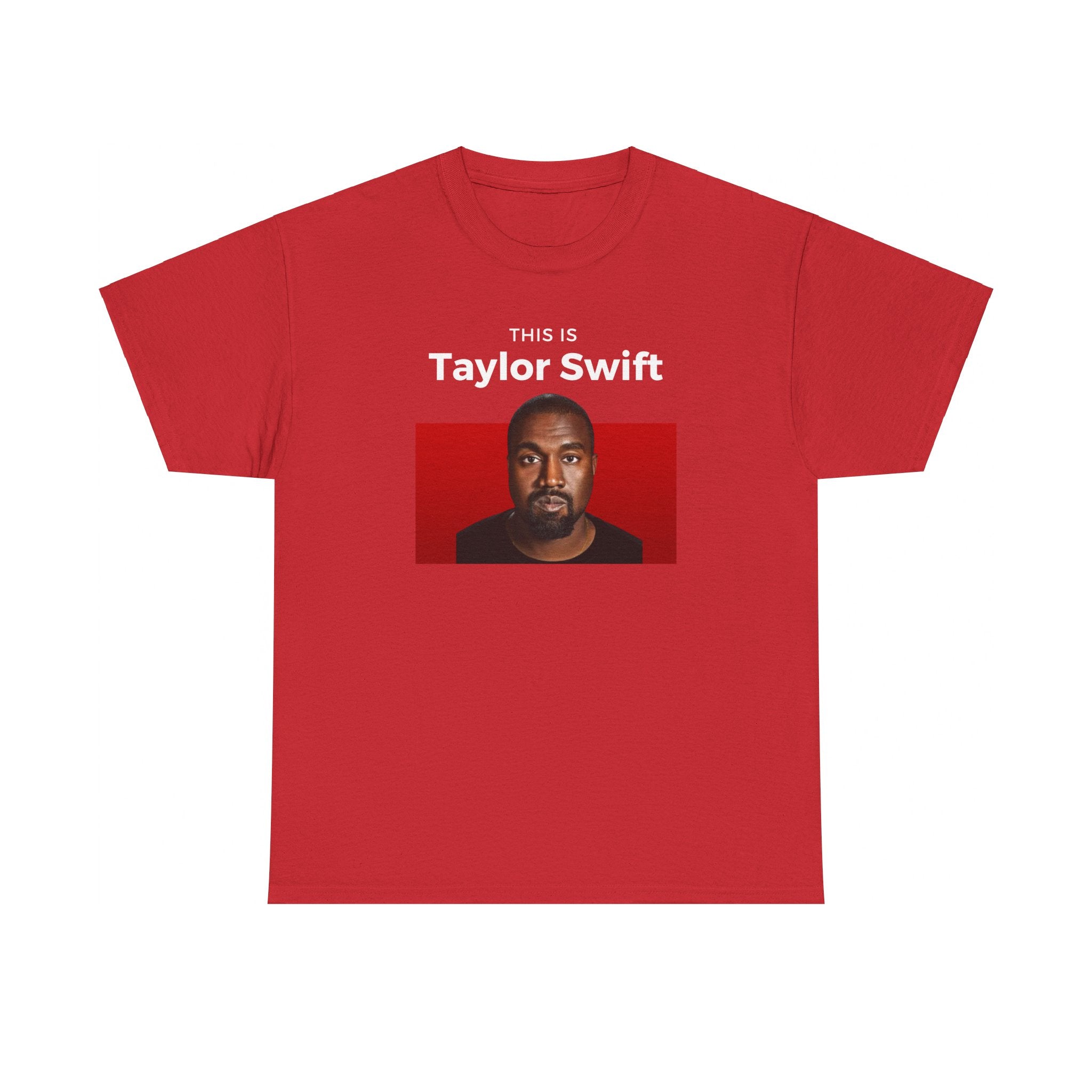 This is Taylor Swift - Kanye Shirt