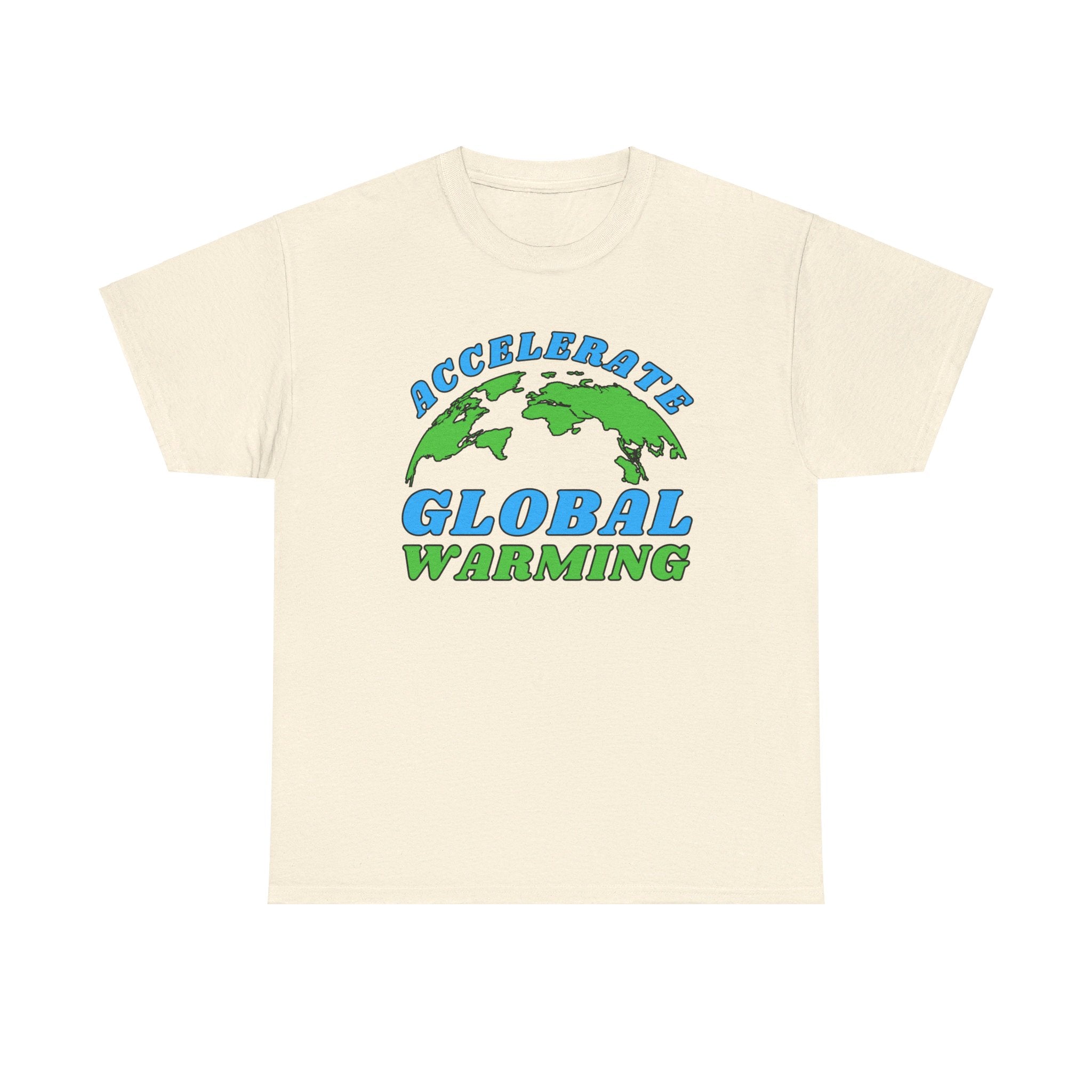 Accelerate Global Warming Shirt