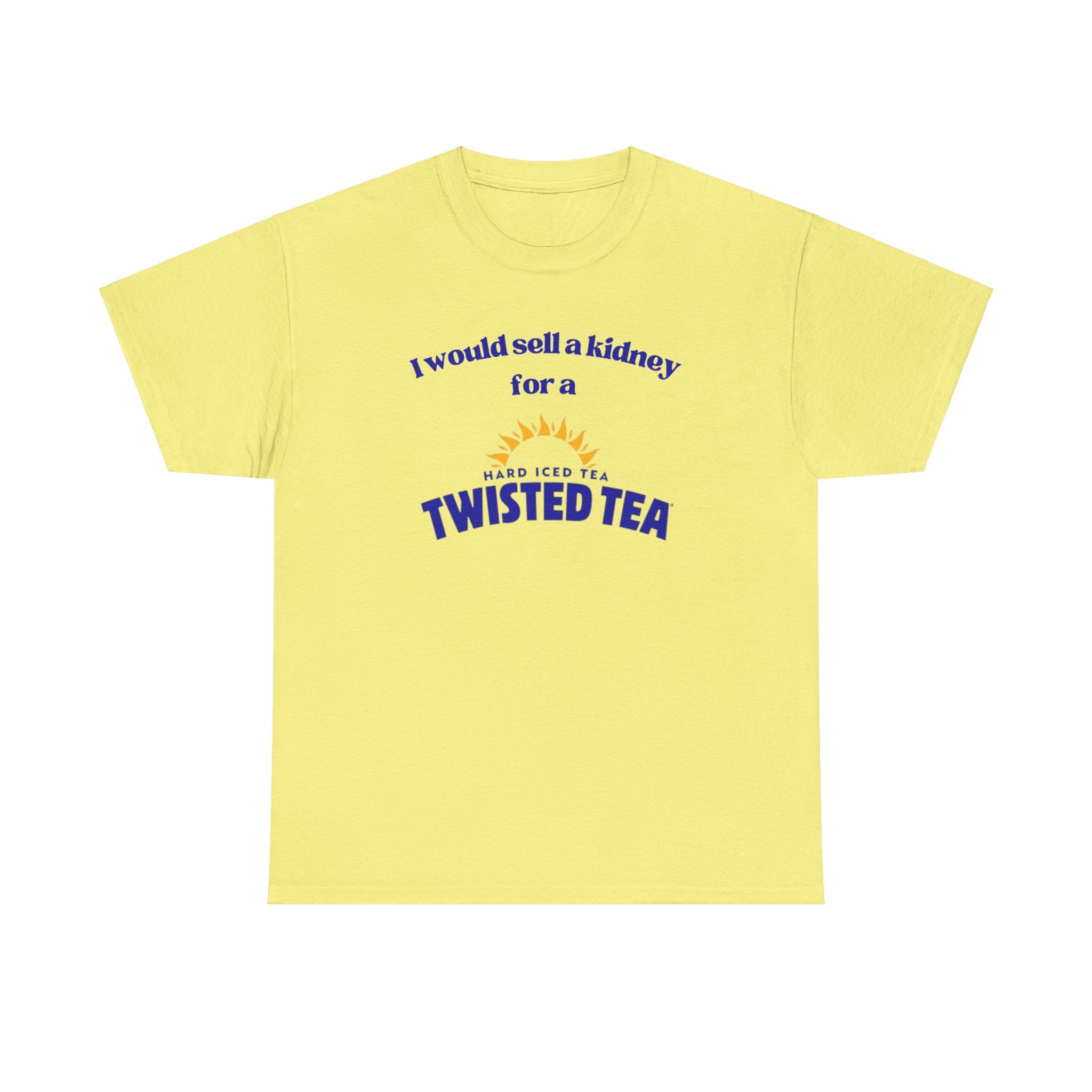 I Would Sell a Kidney for a Twisted Tea