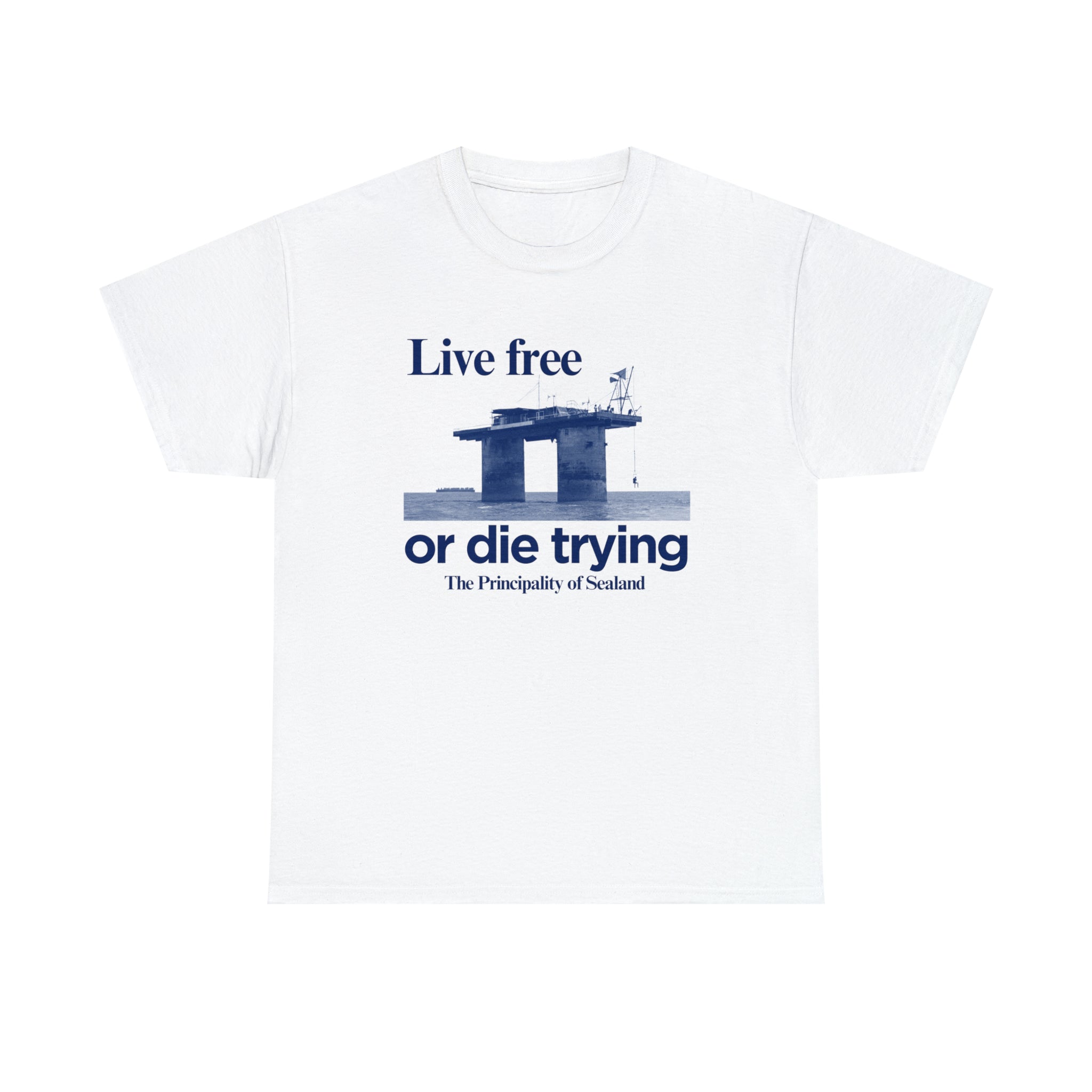 Live free or die trying The Principality of Sealand - Unisex Heavy Cotton Tee