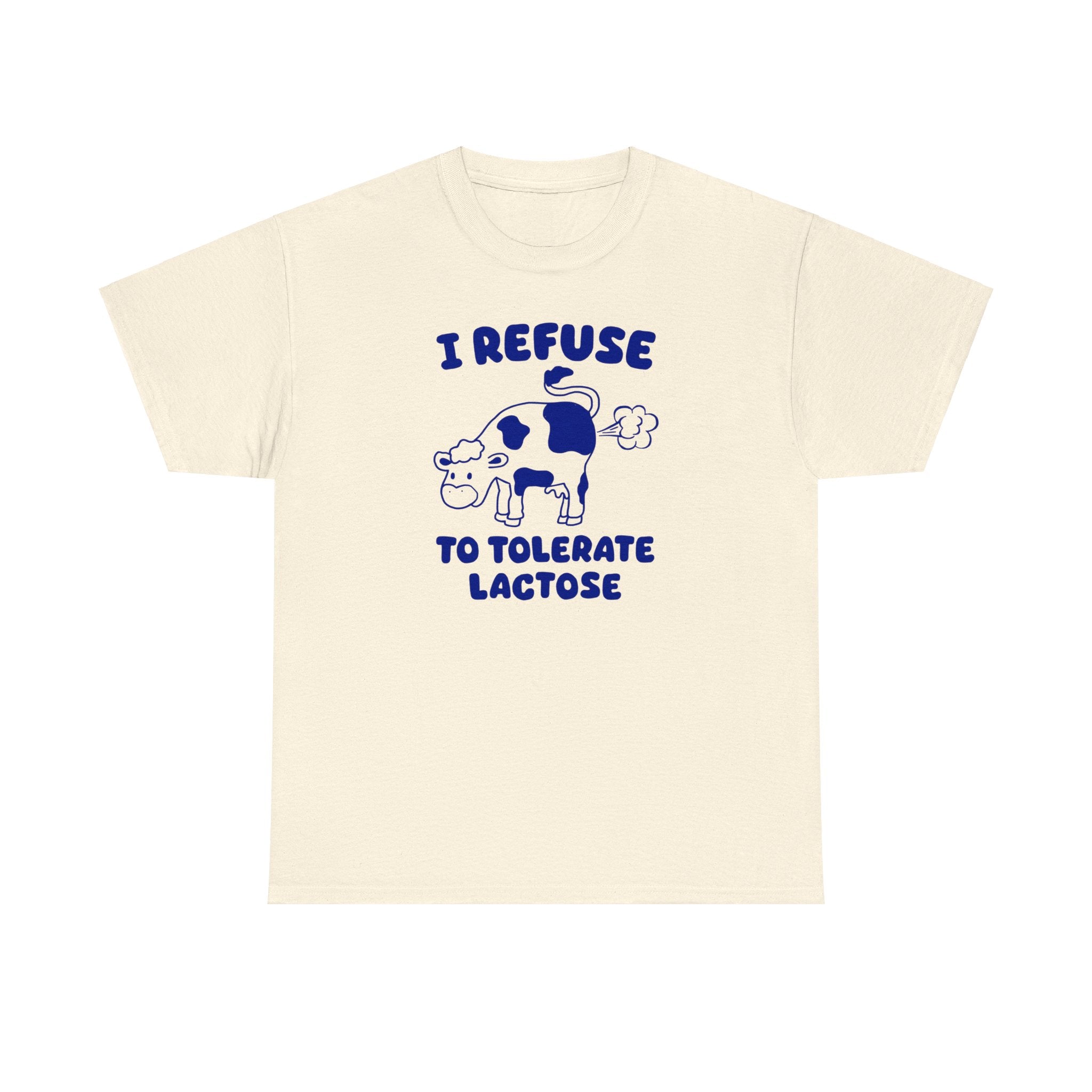 I Refuse to Tolerate Lactose Shirt