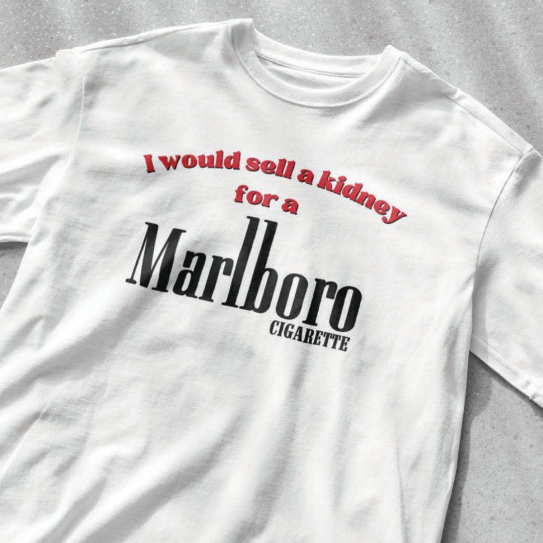 I Would Sell a Kidney for a Marlboro Cigarette