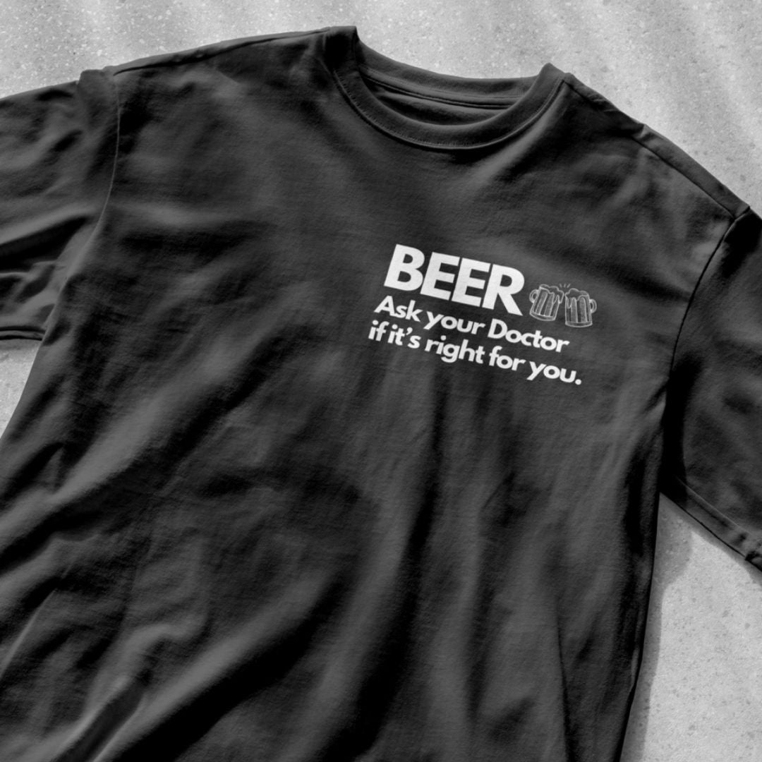 Beer Ask Your Doctor If It's Right For You (with back graphic) - Unisex Heavy Cotton Tee