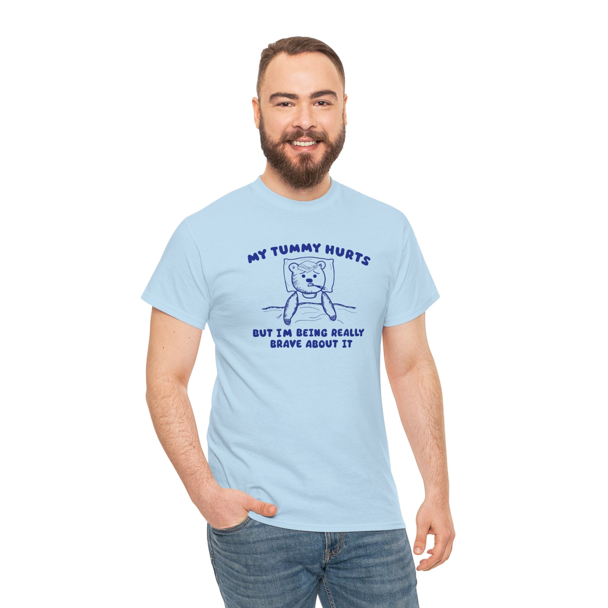 My Tummy Hurts But I'm Being Really Brave About it Shirt