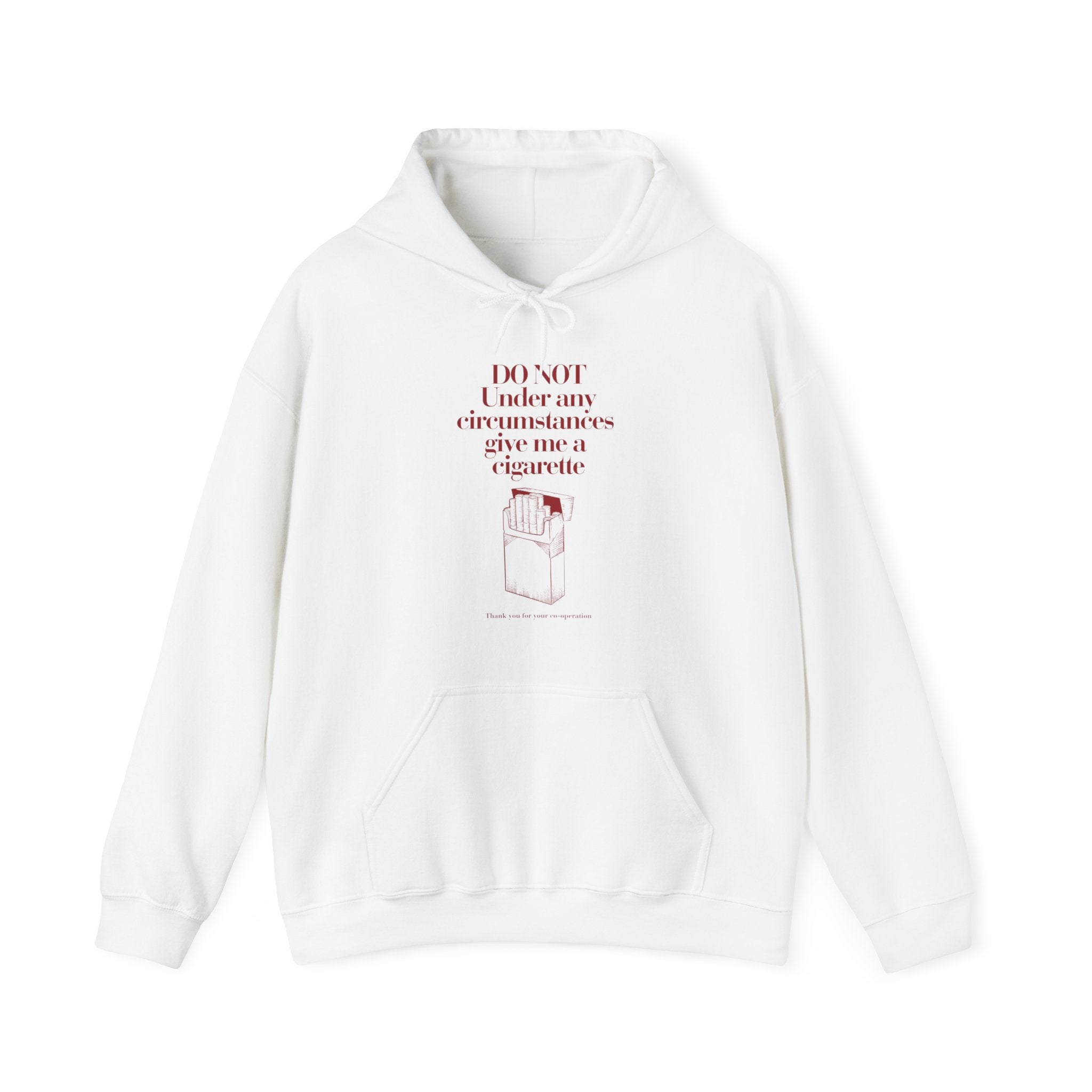 Do not under any circumstances give me a cigarette Hoodie - Unisex Heavy Blend™