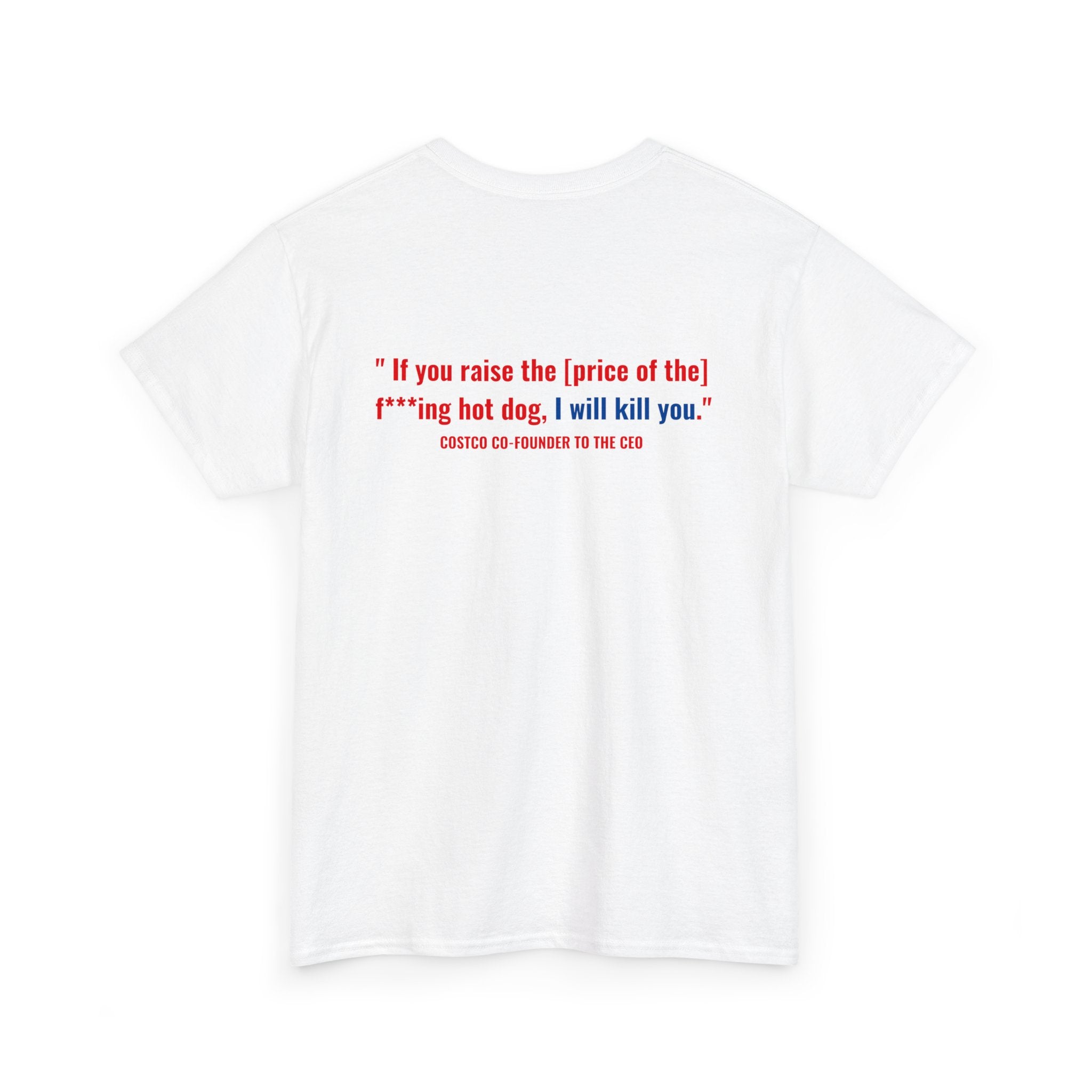 Costco Hotdog T-Shirt (with back quote) - Unisex Heavy Cotton Tee