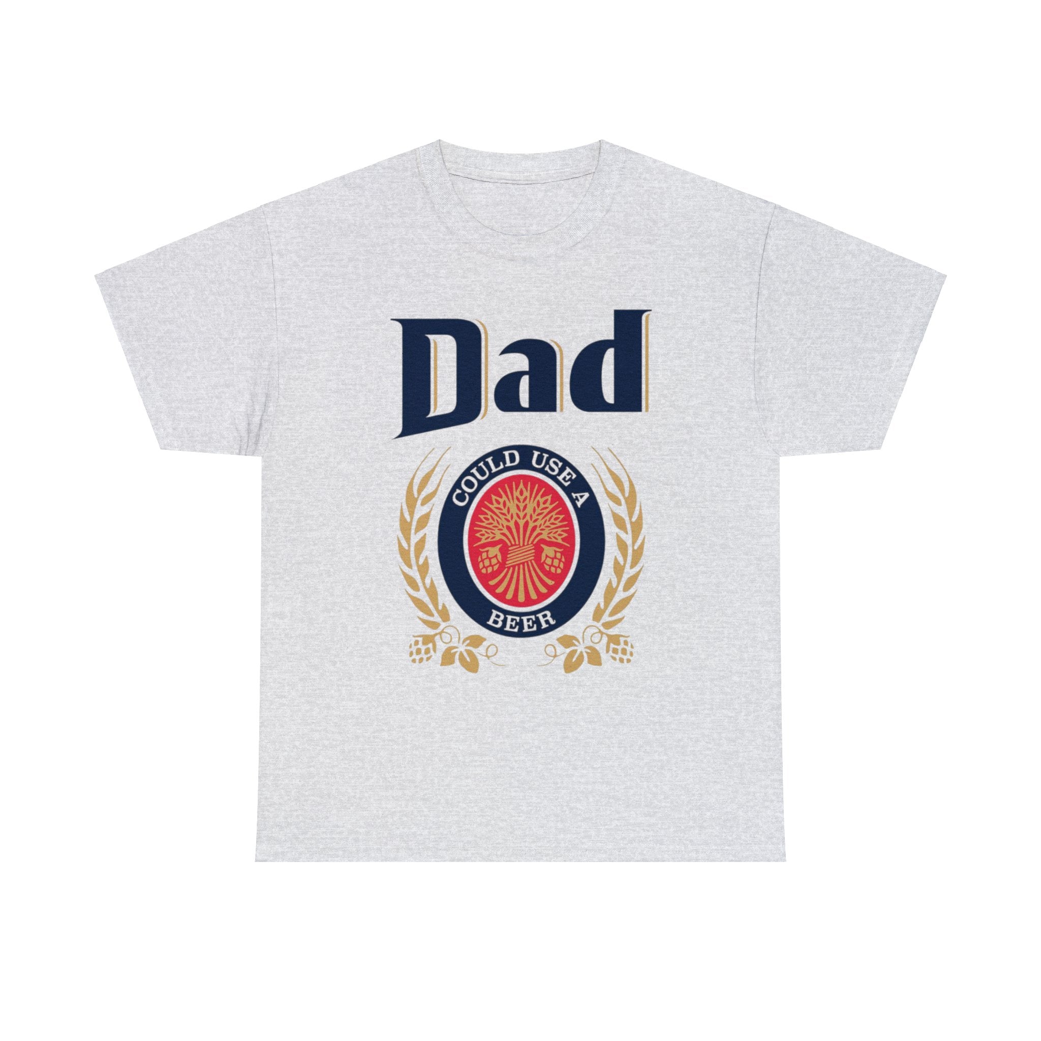 Dad Could Use a Beer - Unisex Heavy Cotton Tee