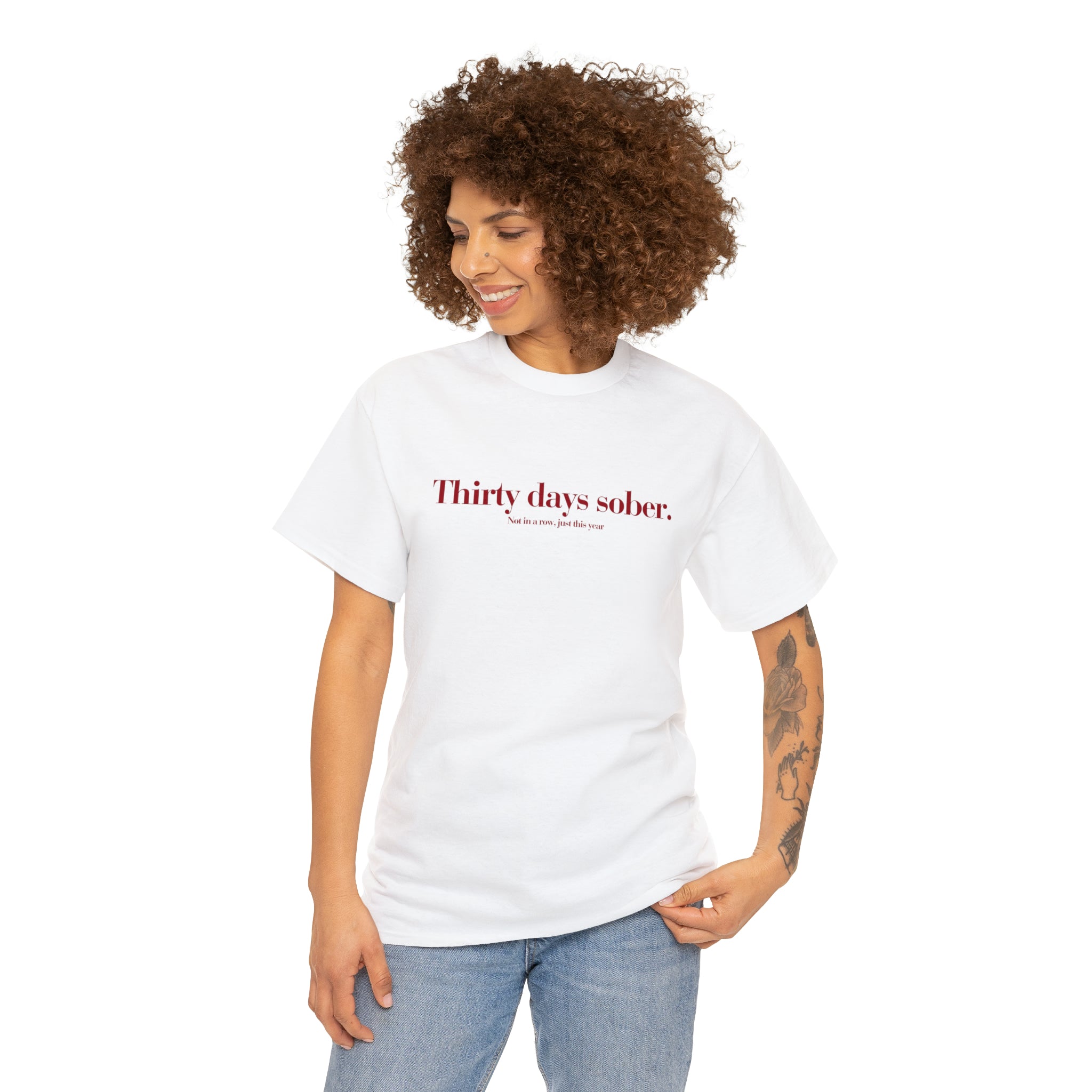 Thirty days sober. not in a row, just this year - Unisex Heavy Cotton Tee