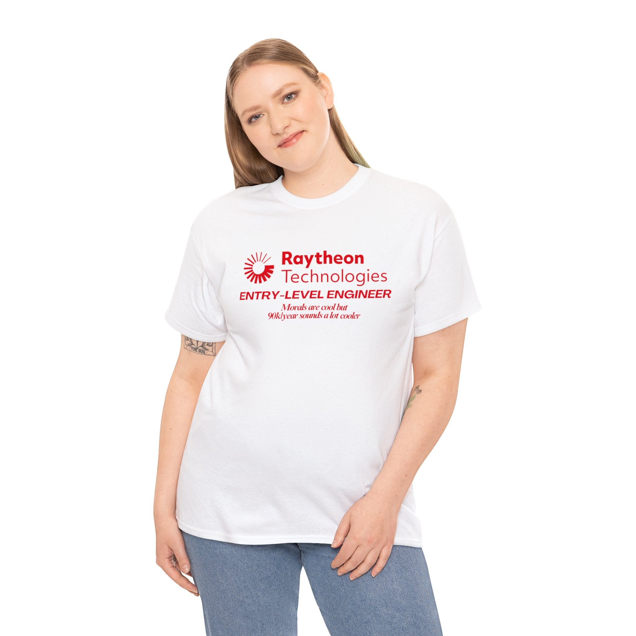 Raytheon Entry Level Engineer (Morals are cool but 90k/year sounds a lot cooler) - Unisex Heavy Cotton Tee