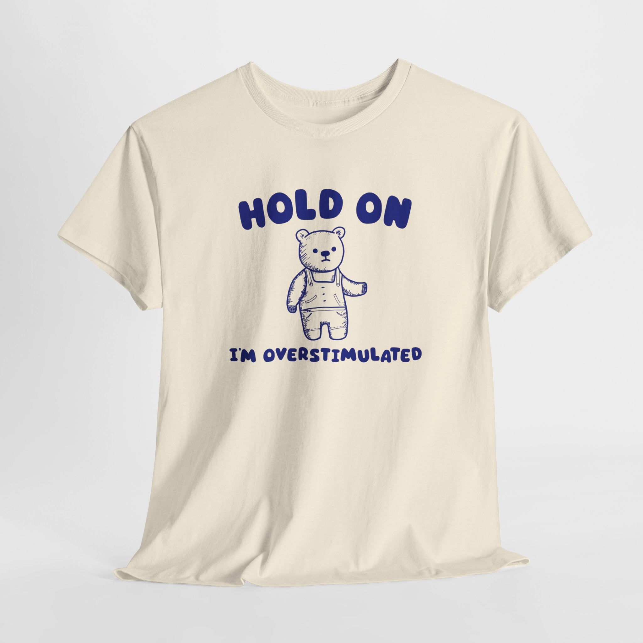 Hold On I'm Overstimulated Shirt