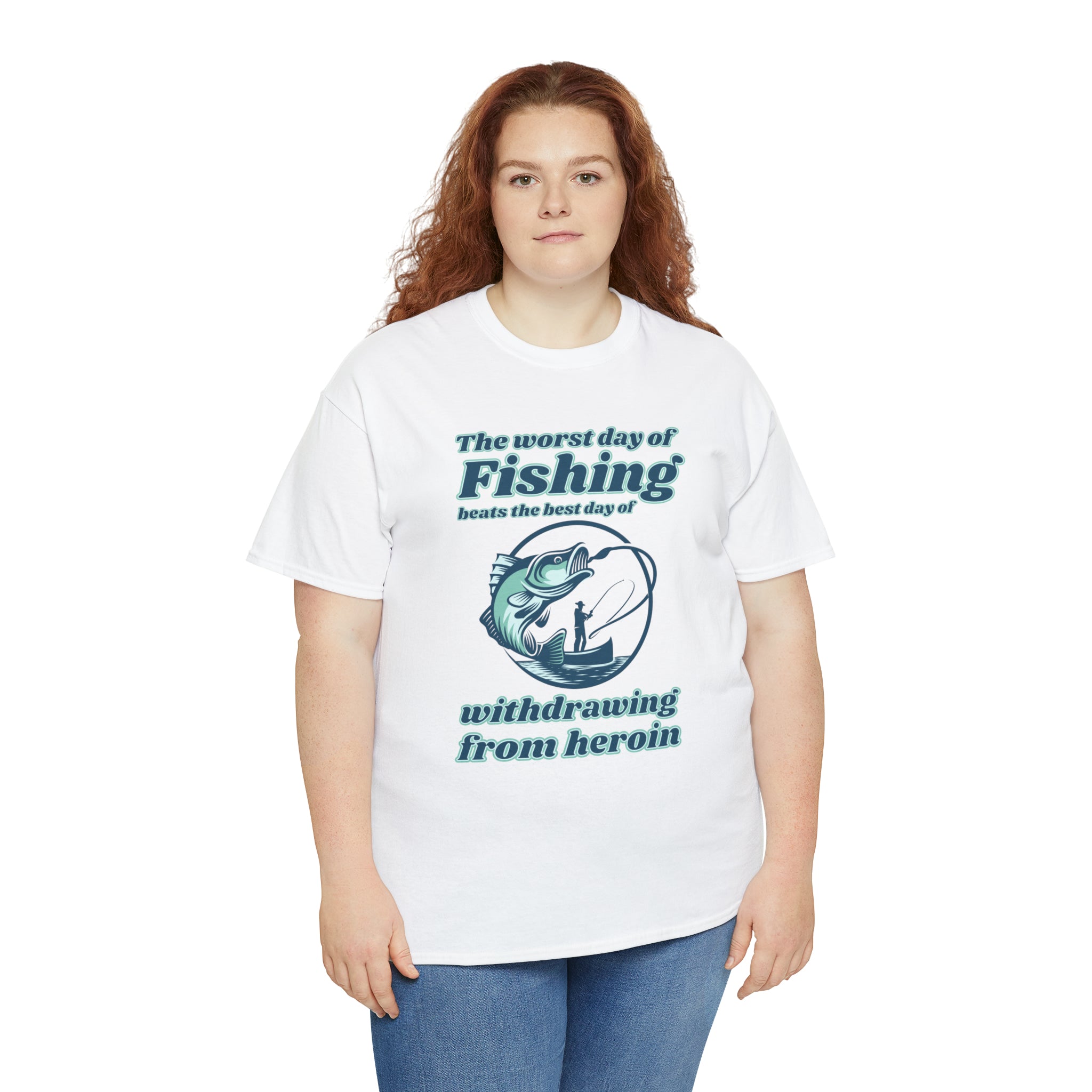 The worst day of fishing beats the best day of withdrawing from heroin - Unisex Heavy Cotton Tee