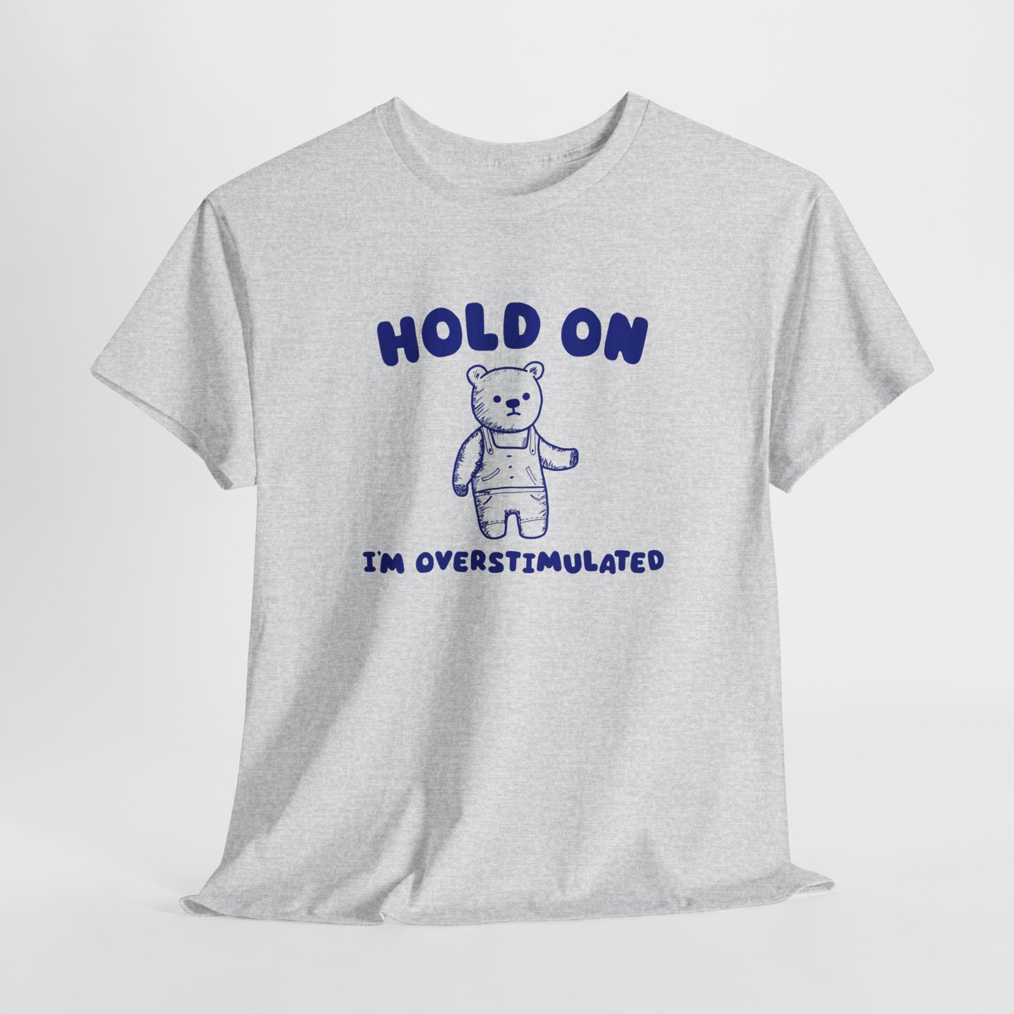 Hold On I'm Overstimulated Shirt