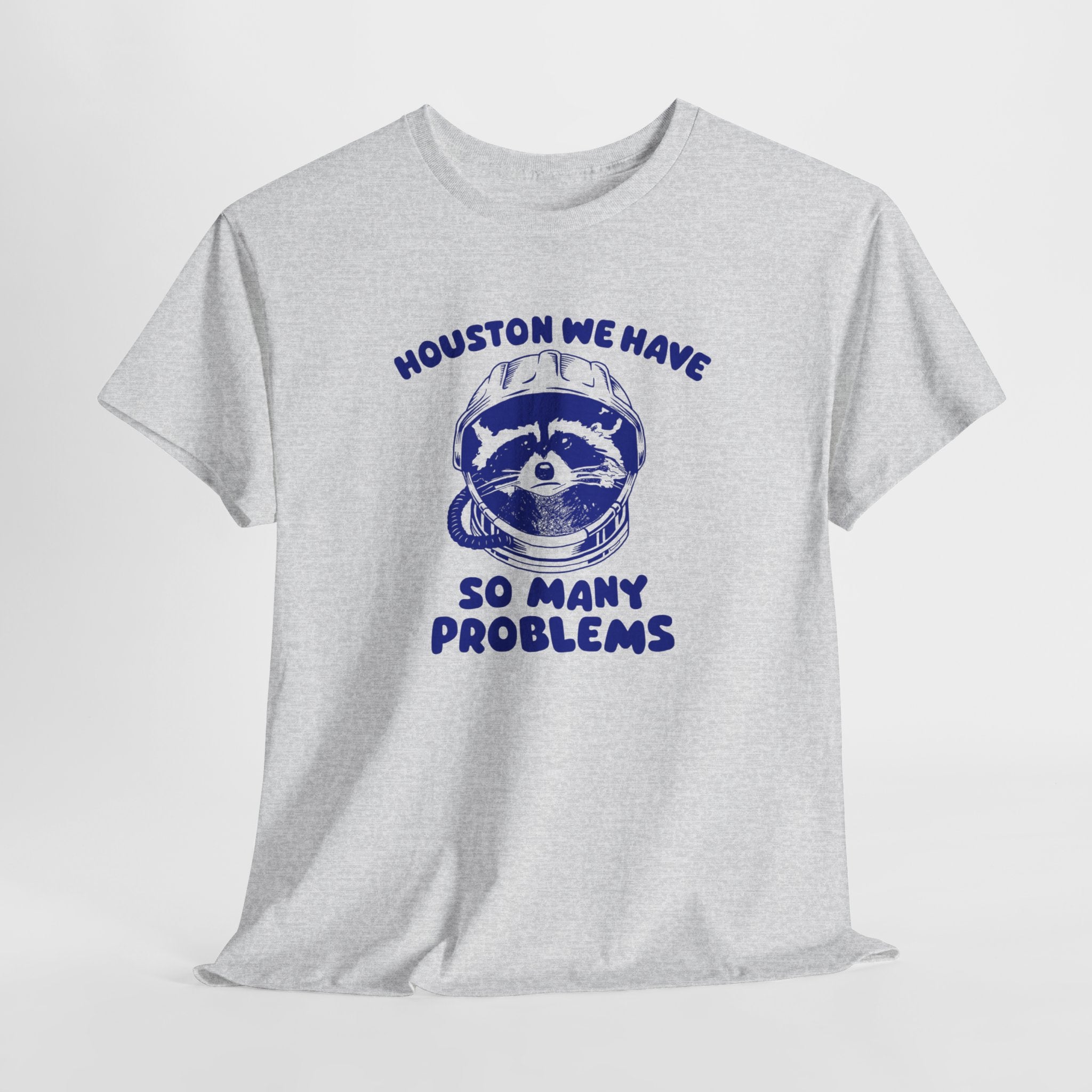 Houston We Have So Many Problems Shirt