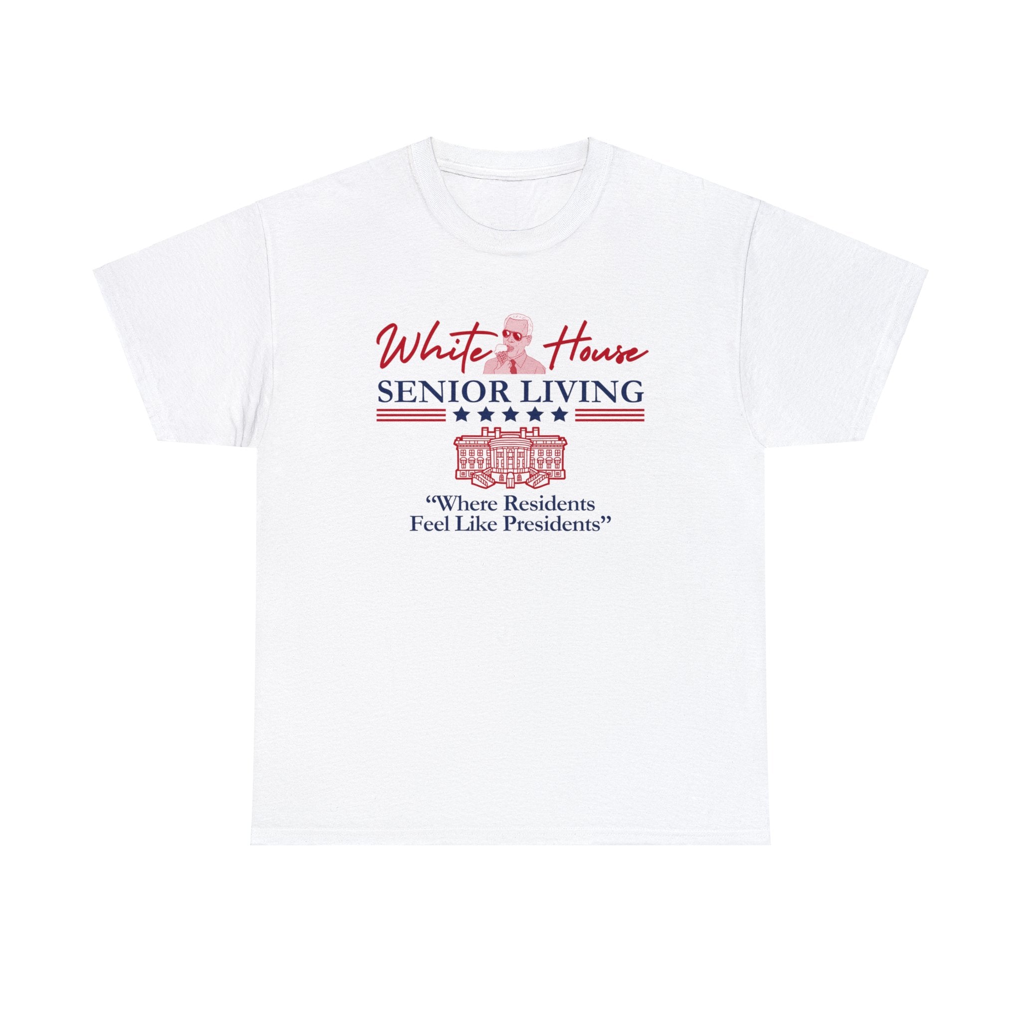 White House Senior Living "Where Residents Feel Like Presidents" - Unisex Heavy Cotton Tee