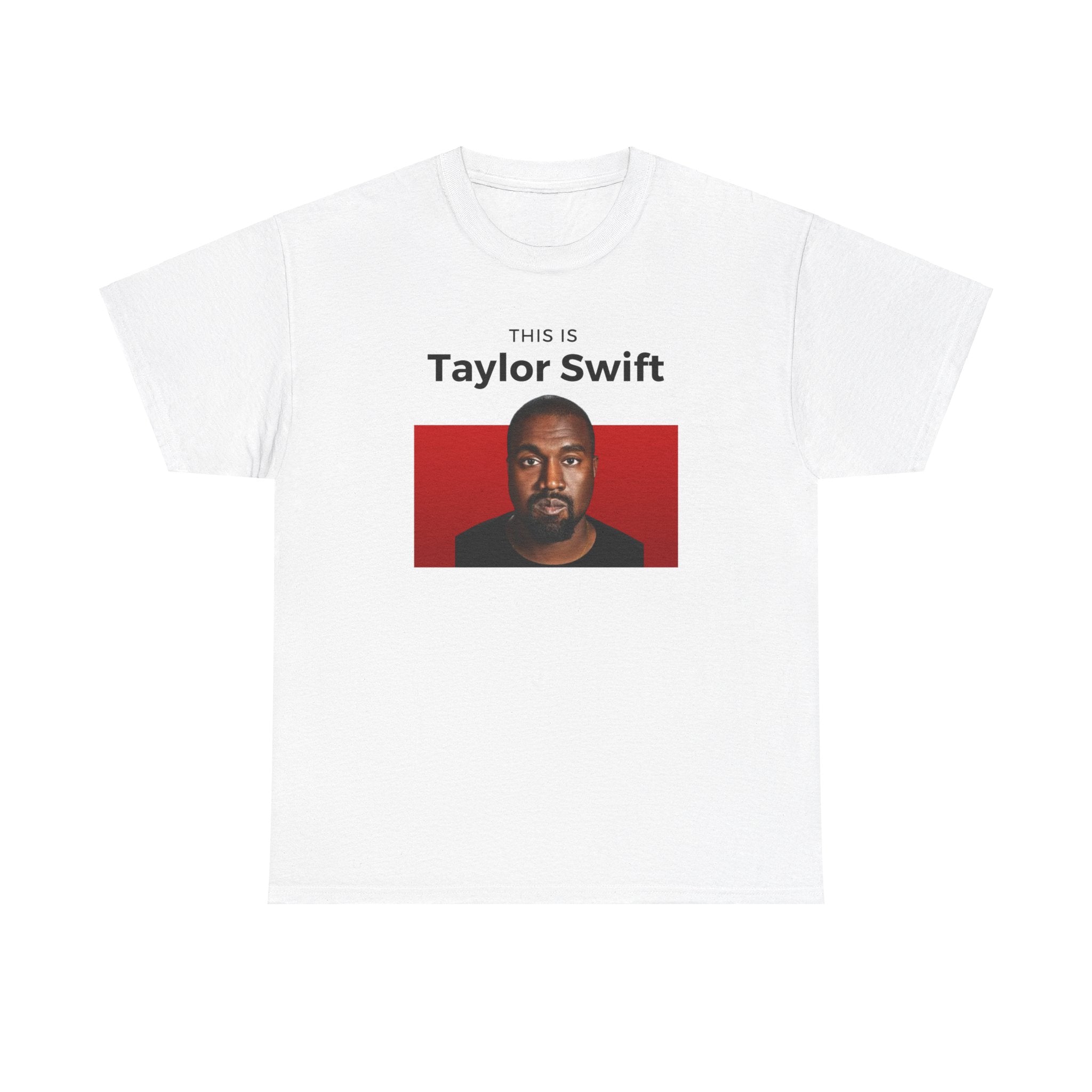 This is Taylor Swift - Kanye Shirt